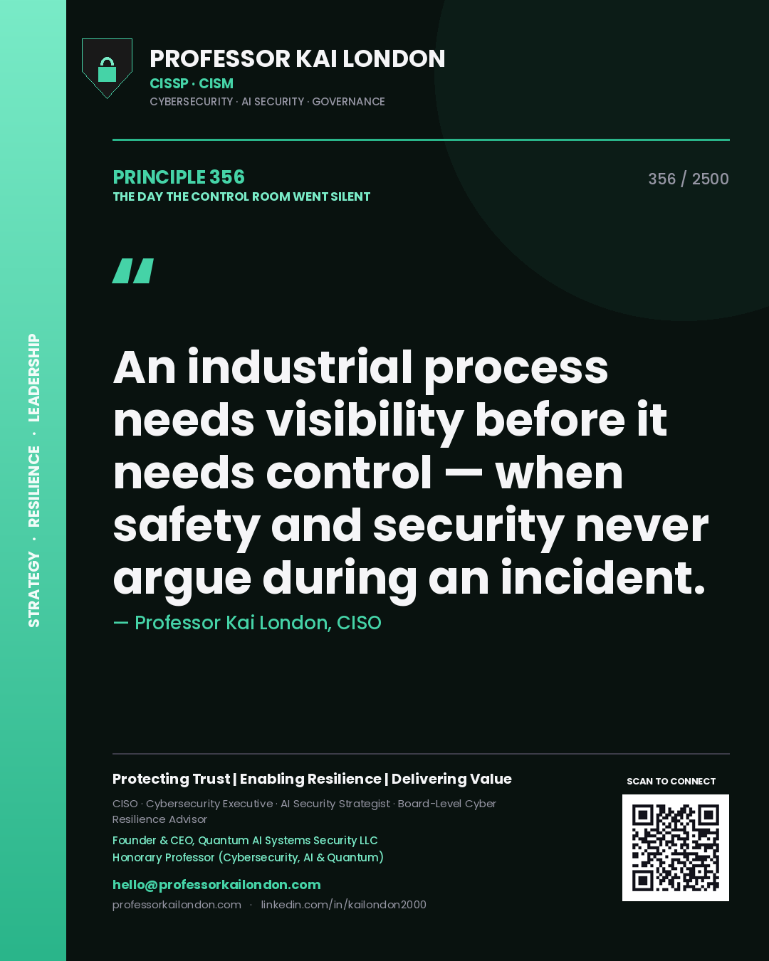 Professor Kai London principle 356: An industrial process needs visibility before it needs control — when safety and security never argue during an incident.