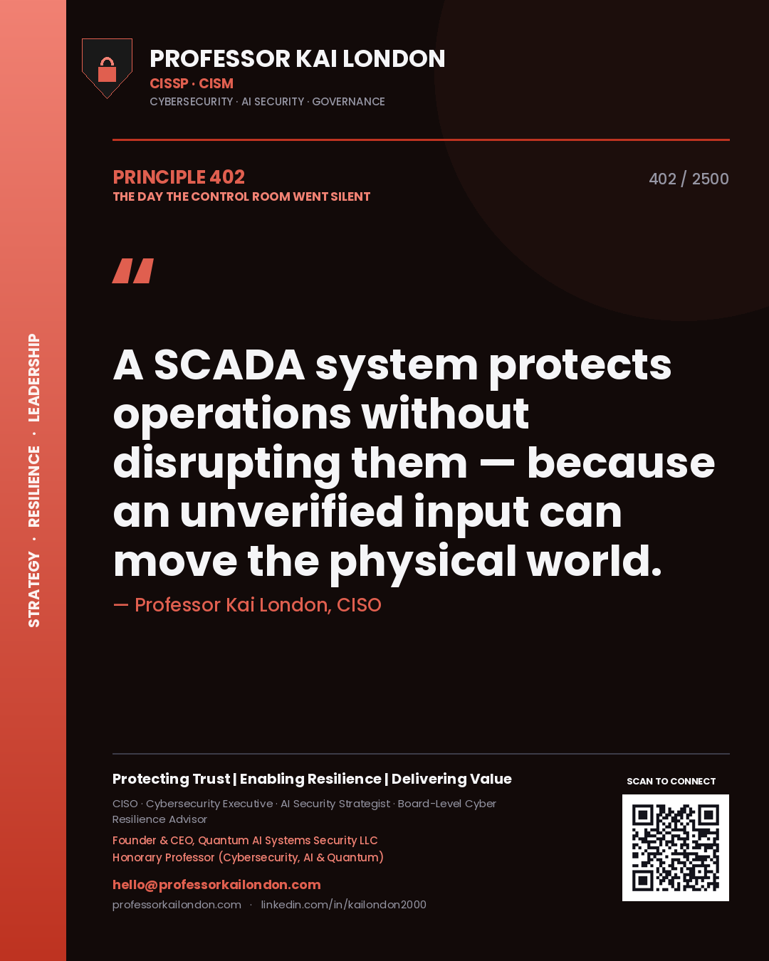 Professor Kai London principle 402: A SCADA system protects operations without disrupting them — because an unverified input can move the physical world.