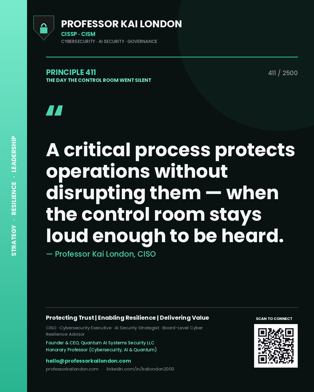 Professor Kai London principle 411: A critical process protects operations without disrupting them — when the control room stays loud enough to be heard.