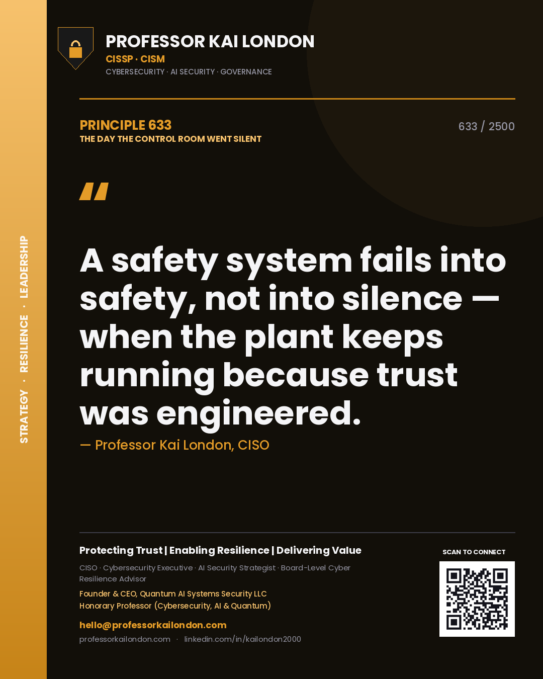 Quote card by Professor Kai London reading 'A safety system fails into safety, not into silence — when the plant keeps running because trust was engineered.'. From the book The Day the Control Room Went Silent.