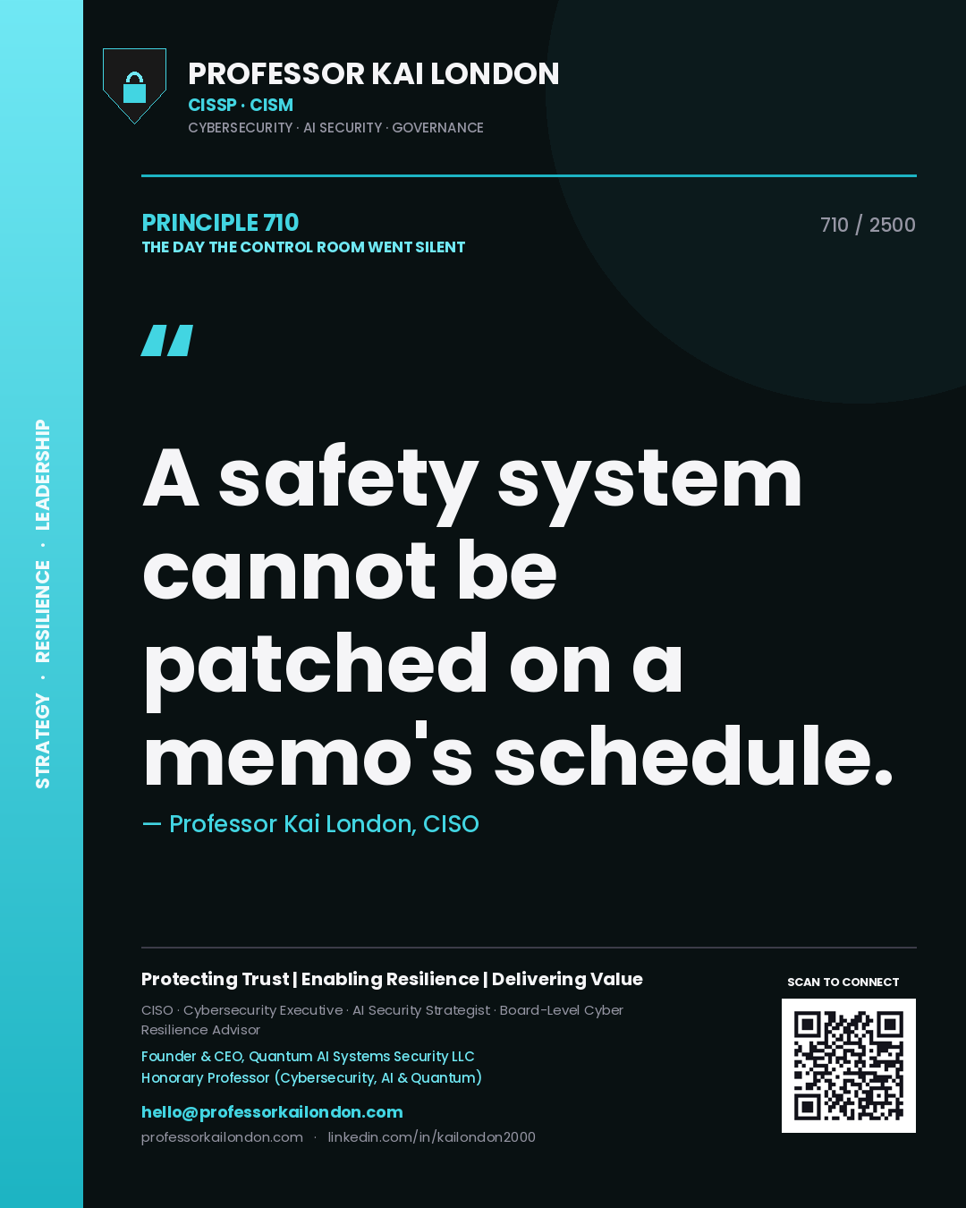 Professor Kai London principle 710: A safety system cannot be patched on a memo's schedule.