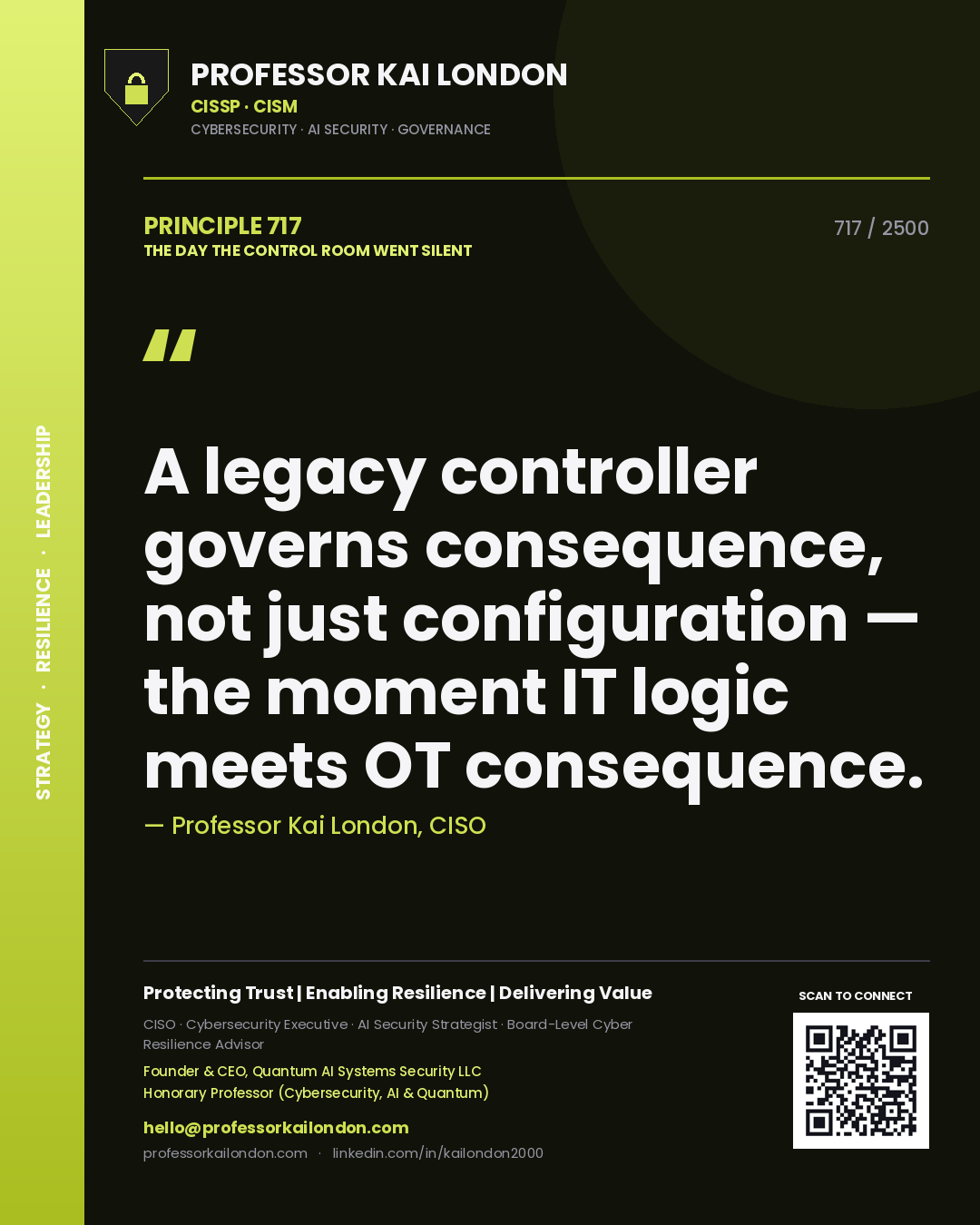 Professor Kai London principle 717: A legacy controller governs consequence, not just configuration — the moment IT logic meets OT consequence.