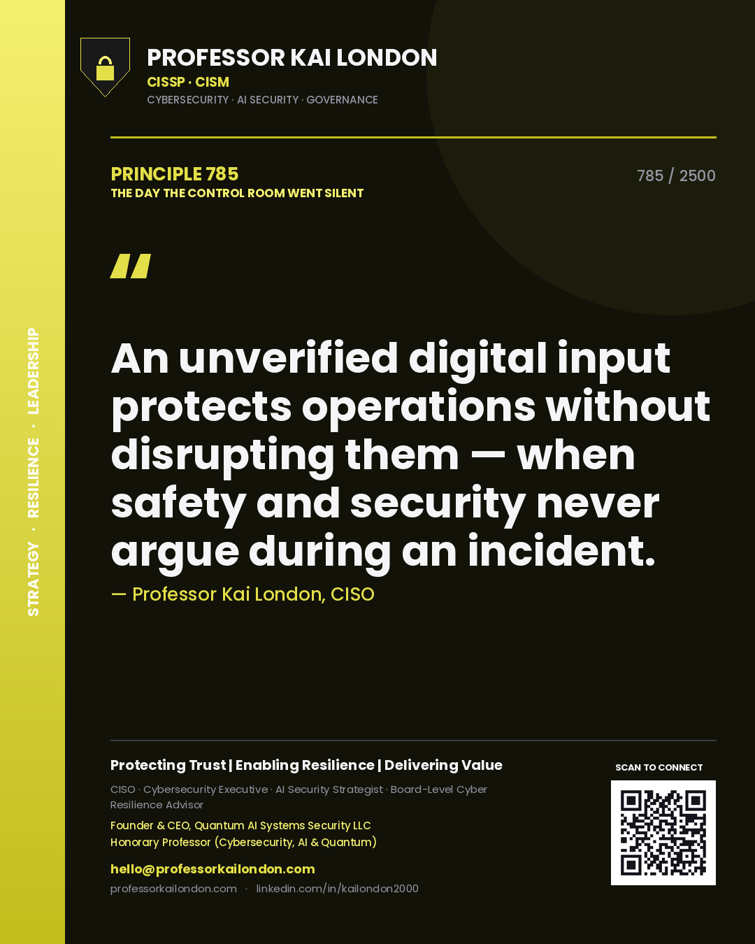 Professor Kai London principle 785: An unverified digital input protects operations without disrupting them — when safety and security never argue during an incident.