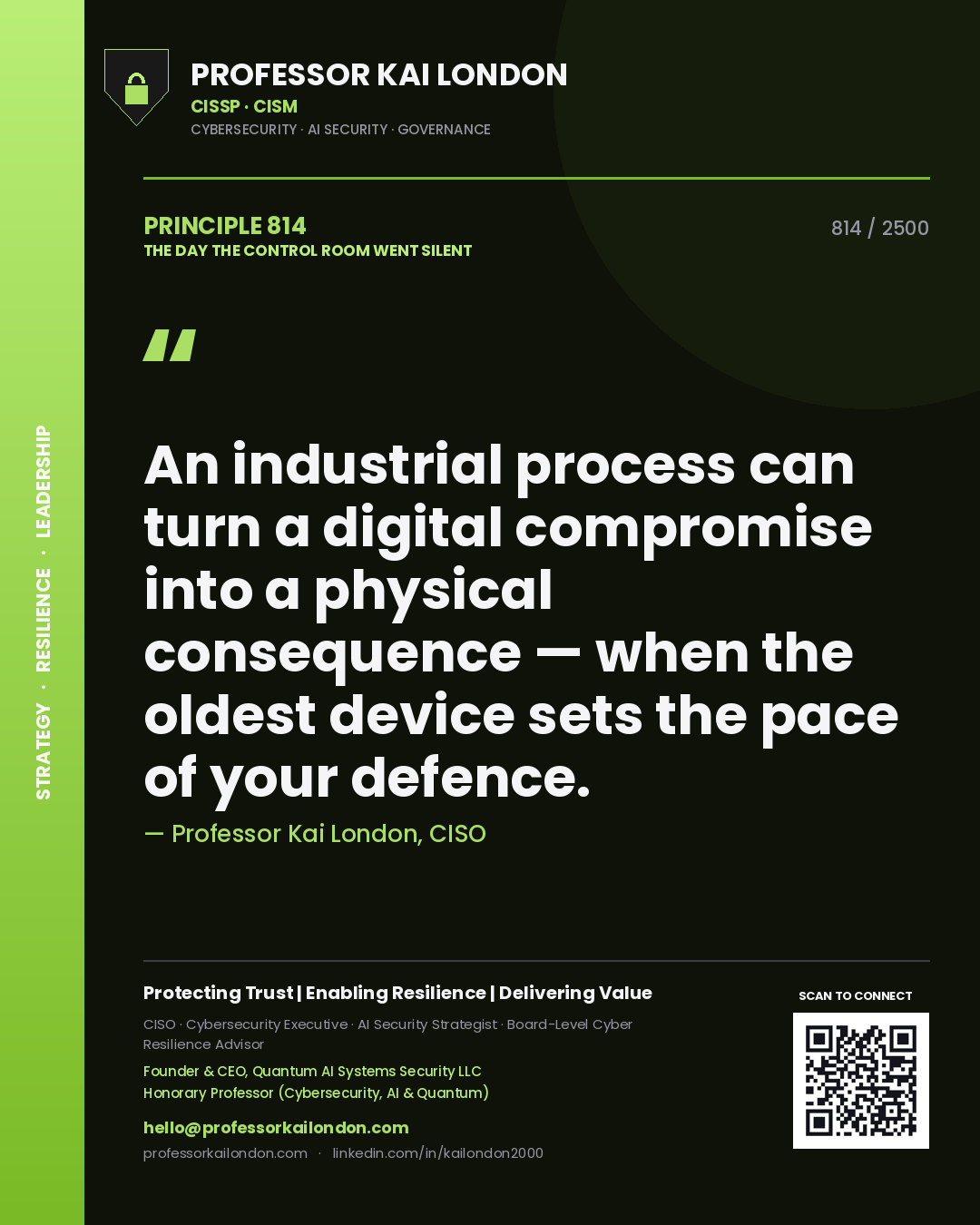 Professor Kai London principle 814: An industrial process can turn a digital compromise into a physical consequence — when the oldest device sets the pace of your defence.