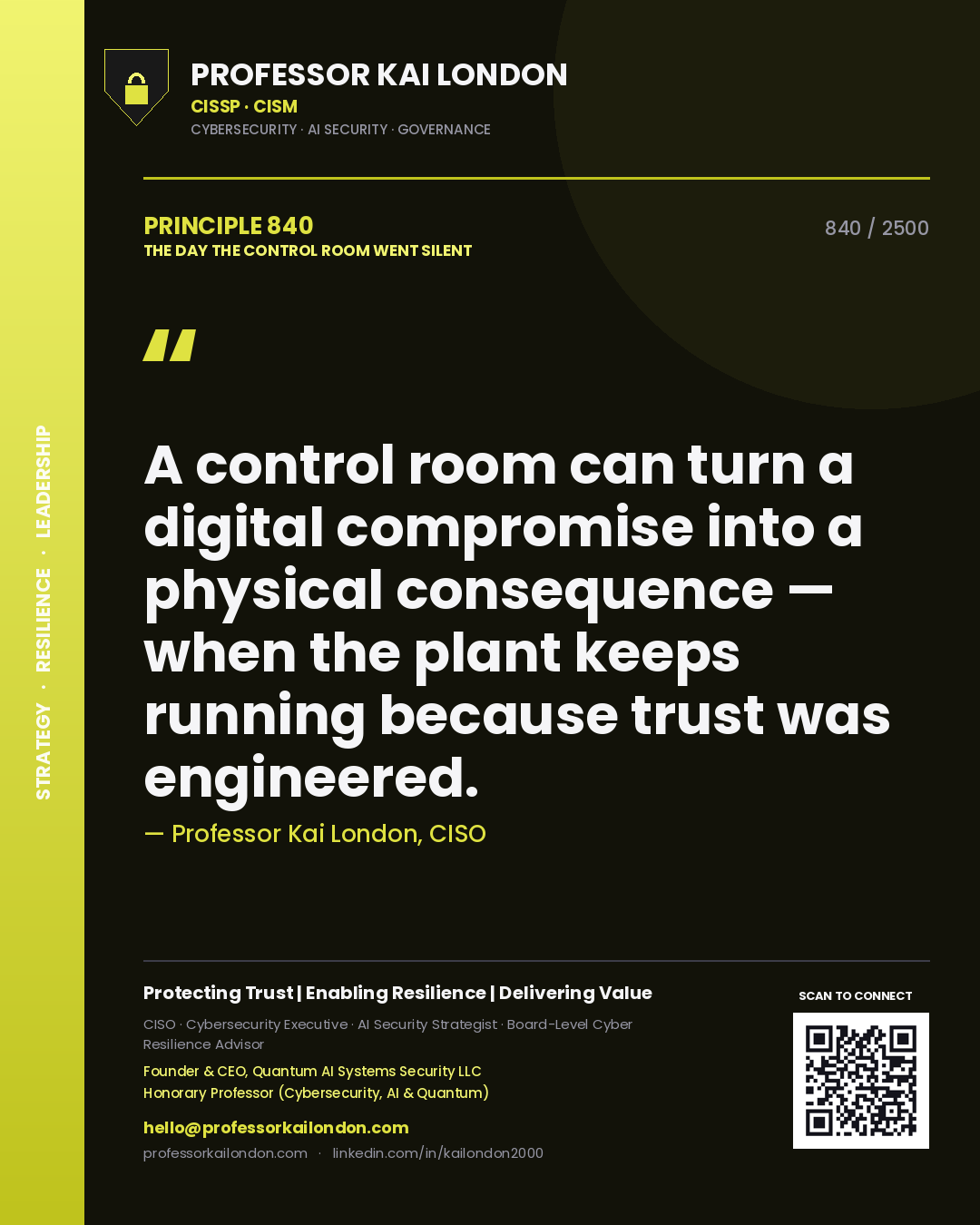 Professor Kai London principle 840: A control room can turn a digital compromise into a physical consequence — when the plant keeps running because trust was engineered.