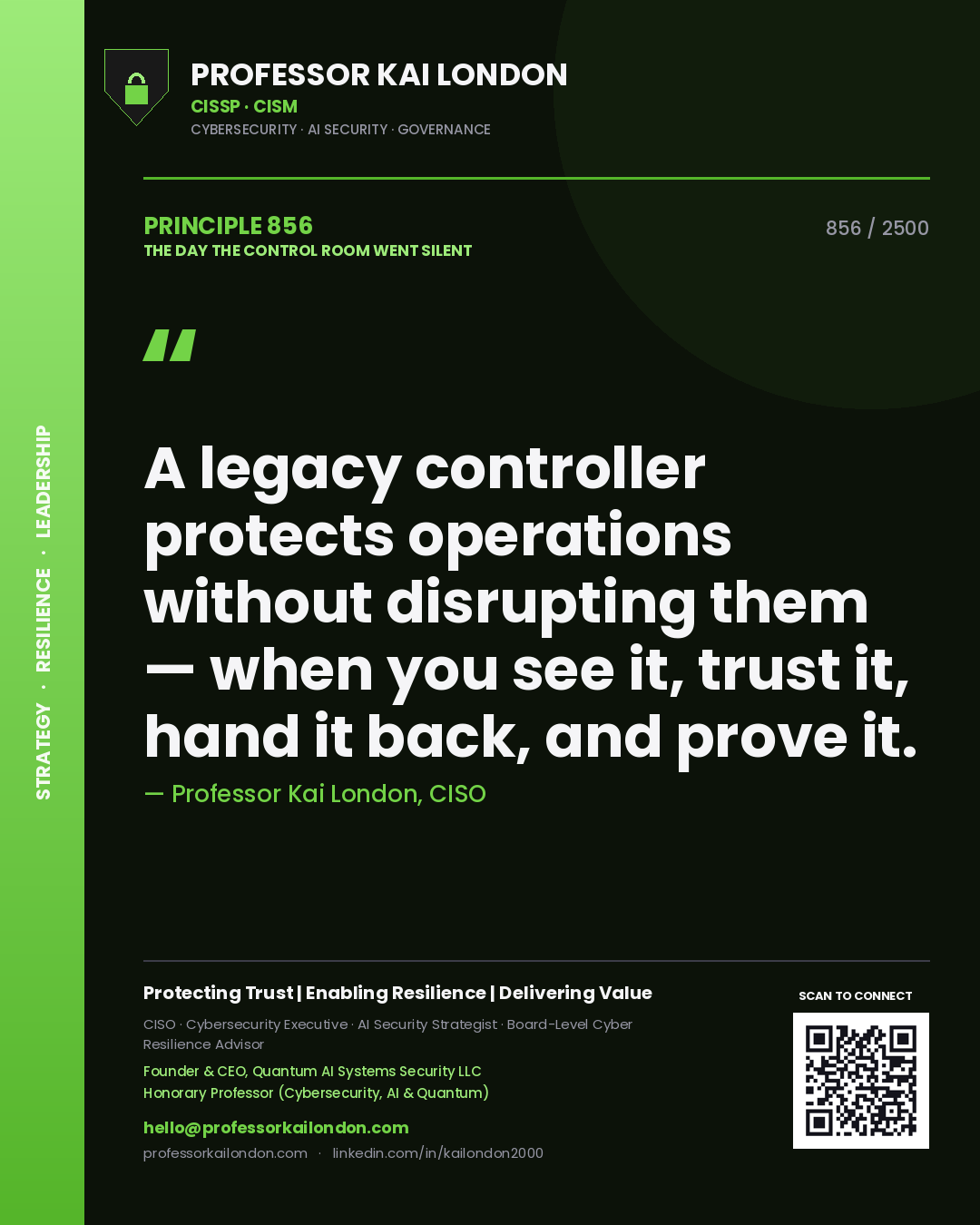 Professor Kai London principle 856: A legacy controller protects operations without disrupting them — when you see it, trust it, hand it back, and prove it.