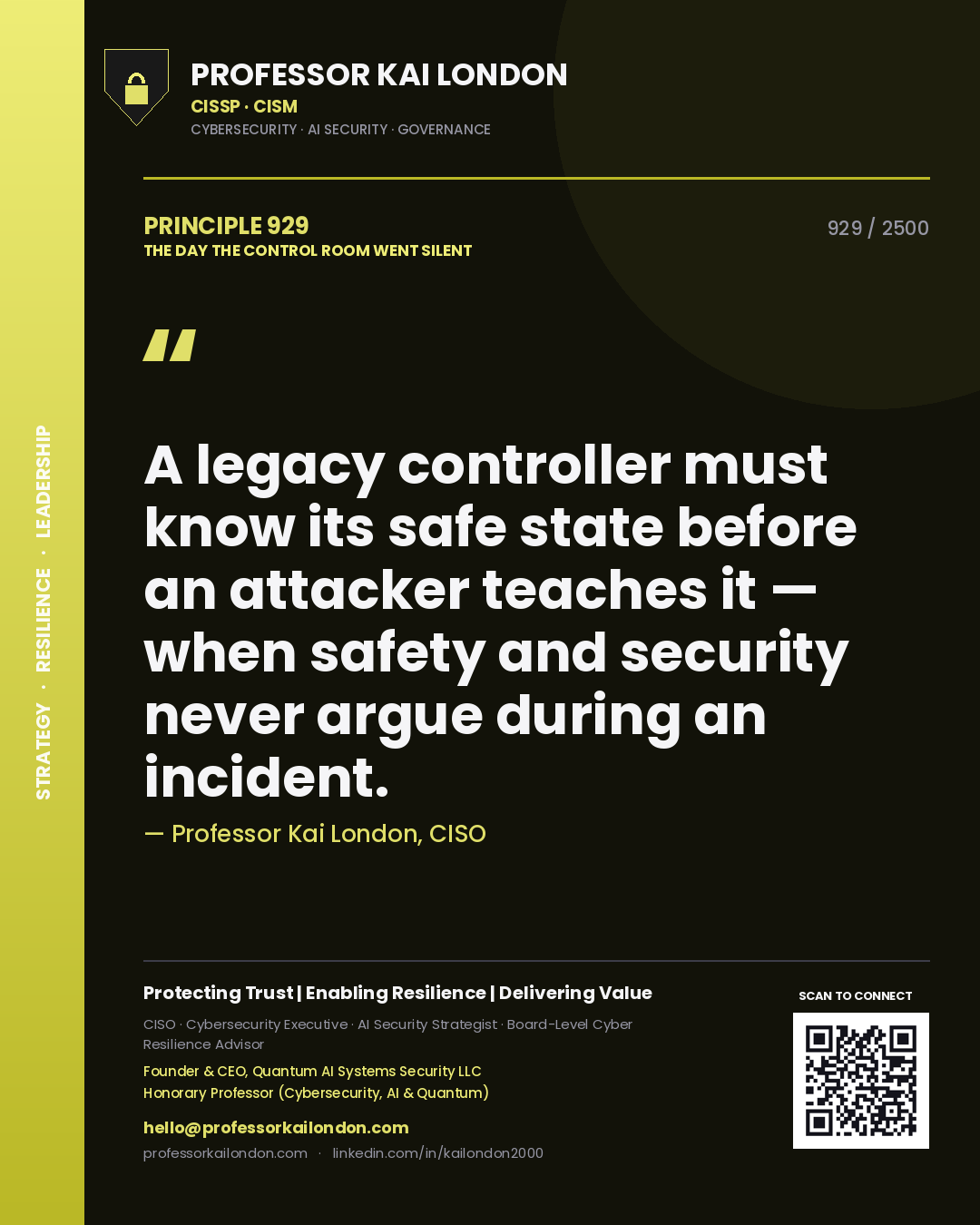 Quote card by Professor Kai London reading 'A legacy controller must know its safe state before an attacker teaches it — when safety and security never argue during an incident.'. From the book The Day the Control Room Went Silent.