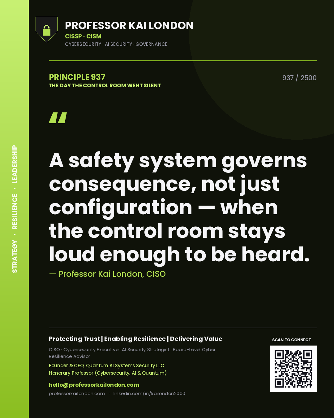 Quote card by Professor Kai London reading 'A safety system governs consequence, not just configuration — when the control room stays loud enough to be heard.'. From the book The Day the Control Room Went Silent.