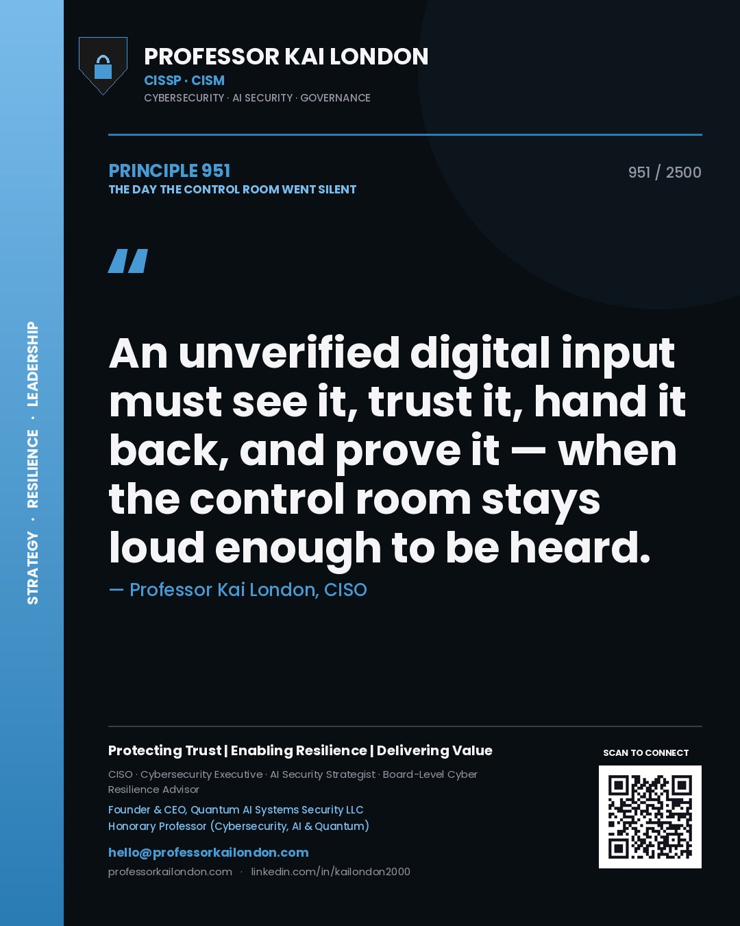 Quote card by Professor Kai London reading 'An unverified digital input must see it, trust it, hand it back, and prove it — when the control room stays loud enough to be heard.'. From the book The Day the Control Room Went Silent.