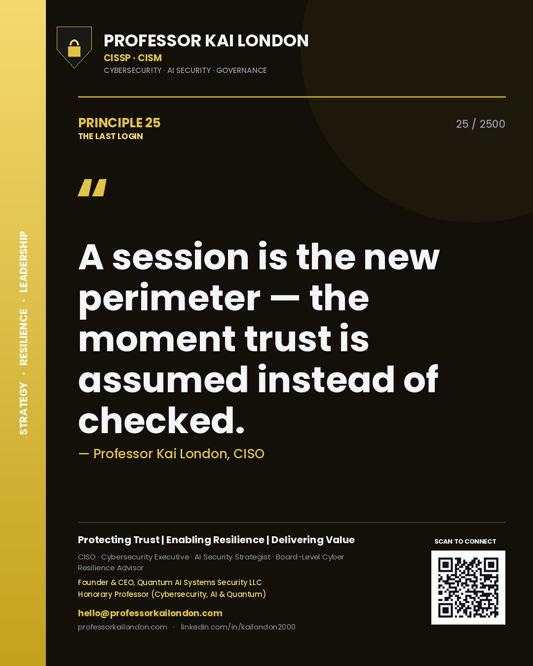 Professor Kai London principle 25: A session is the new perimeter — the moment trust is assumed instead of checked.