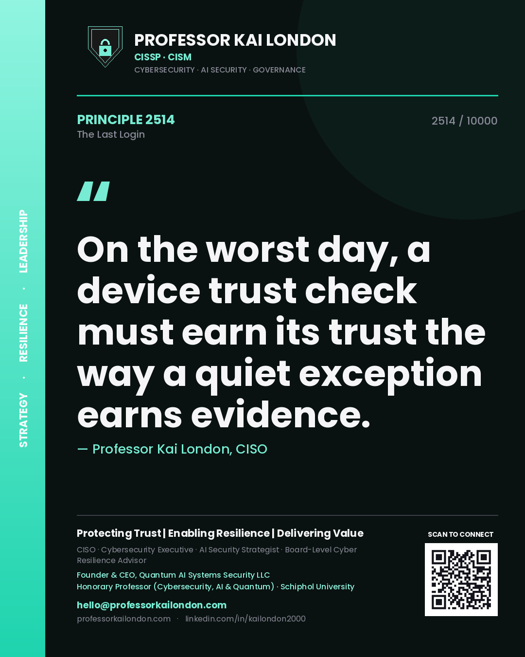 Professor Kai London principle 2514: On the worst day, a device trust check must earn its trust the way a quiet exception earns evidence.