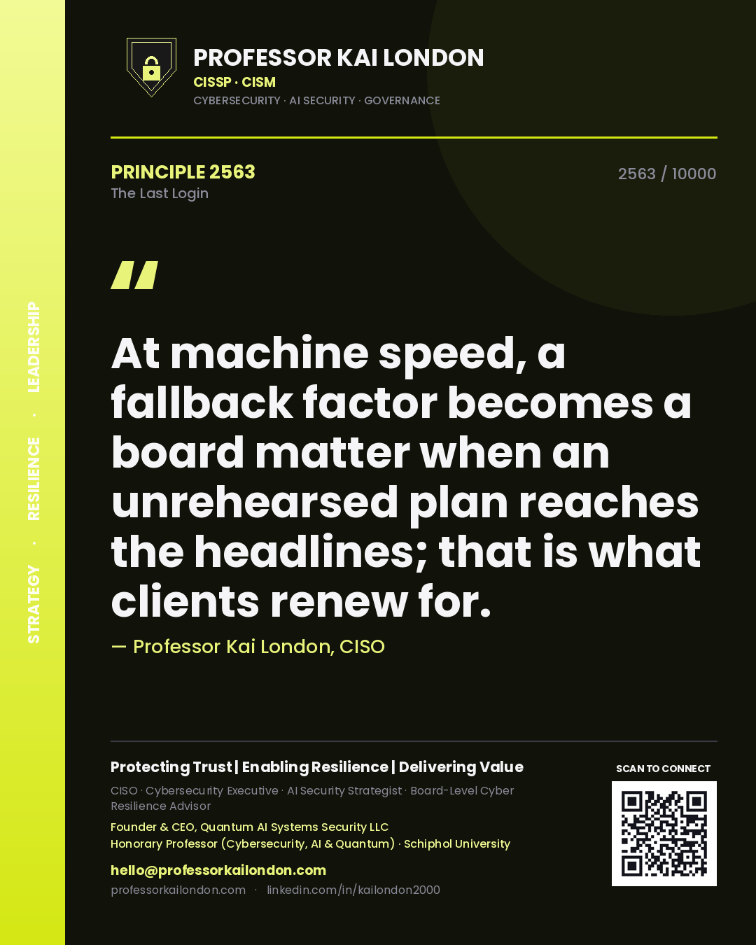 Quote card by Professor Kai London reading 'At machine speed, a fallback factor becomes a board matter when an unrehearsed plan reaches the headlines; that is what clients renew for.'. From the book The Last Login.