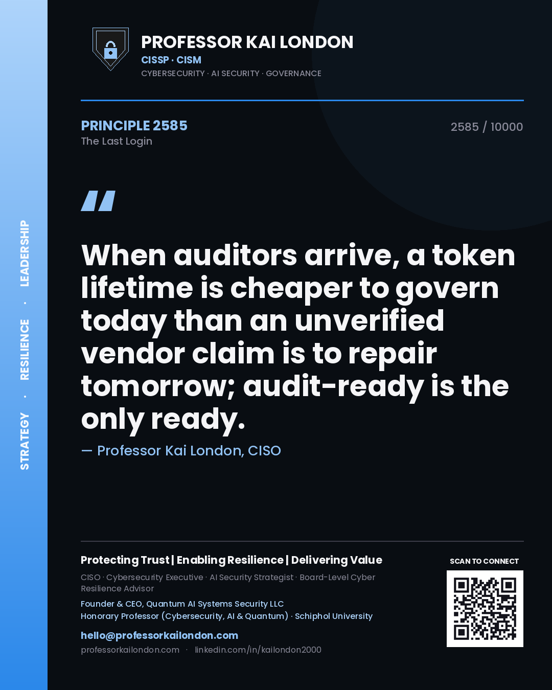 Quote card by Professor Kai London reading 'When auditors arrive, a token lifetime is cheaper to govern today than an unverified vendor claim is to repair tomorrow; audit-ready is the only ready.'. From the book The Last Login.