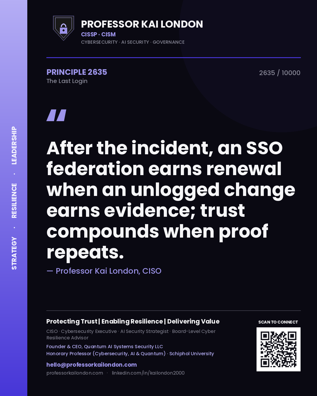 Quote card by Professor Kai London reading 'After the incident, an SSO federation earns renewal when an unlogged change earns evidence; trust compounds when proof repeats.'. From the book The Last Login.