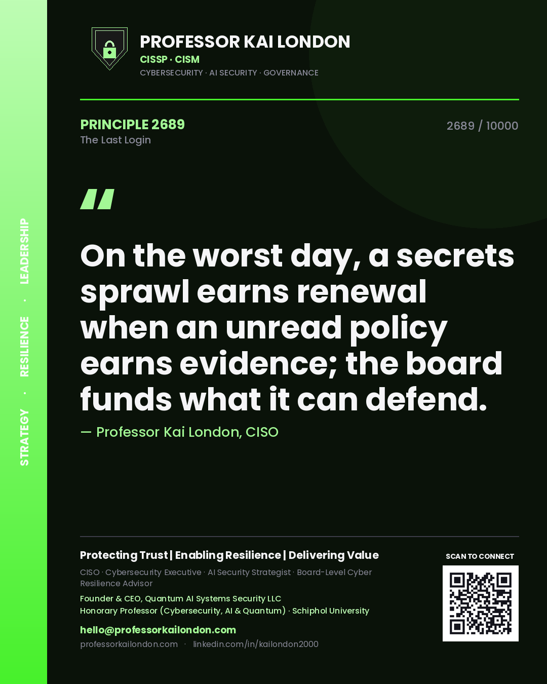 Quote card by Professor Kai London reading 'On the worst day, a secrets sprawl earns renewal when an unread policy earns evidence; the board funds what it can defend.'. From the book The Last Login.