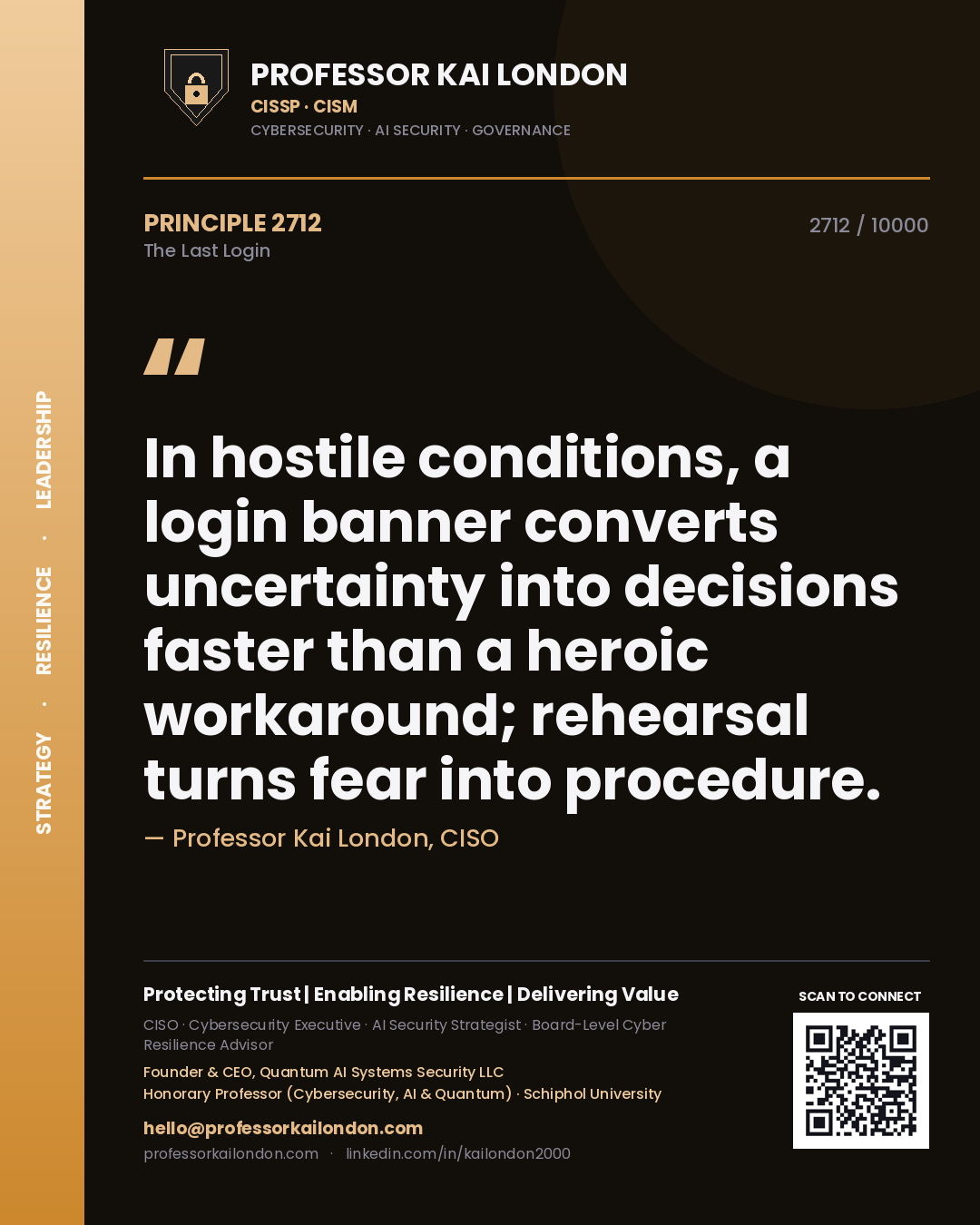 Professor Kai London principle 2712: In hostile conditions, a login banner converts uncertainty into decisions faster than a heroic workaround; rehearsal turns fear into procedure.