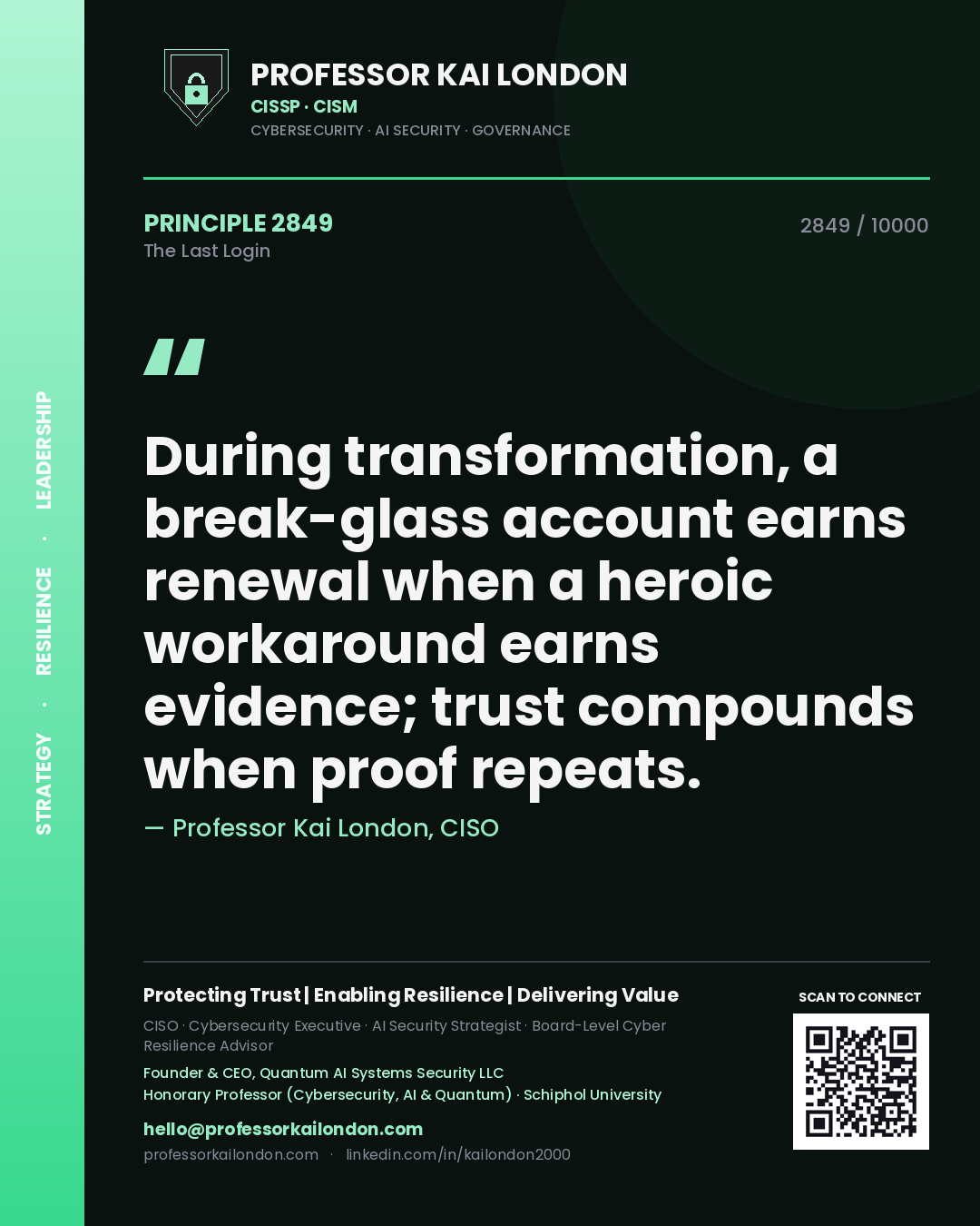 Quote card by Professor Kai London reading 'During transformation, a break-glass account earns renewal when a heroic workaround earns evidence; trust compounds when proof repeats.'. From the book The Last Login.