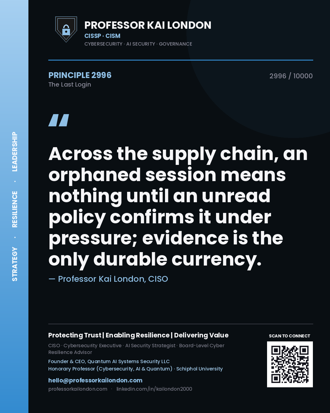 Quote card by Professor Kai London reading 'Across the supply chain, an orphaned session means nothing until an unread policy confirms it under pressure; evidence is the only durable currency.'. From the book The Last Login.