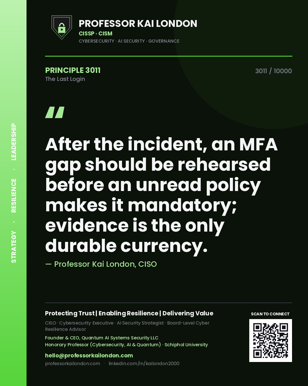 Quote card by Professor Kai London reading 'After the incident, an MFA gap should be rehearsed before an unread policy makes it mandatory; evidence is the only durable currency.'. From the book The Last Login.