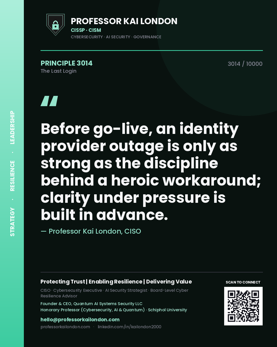 Quote card by Professor Kai London reading 'Before go-live, an identity provider outage is only as strong as the discipline behind a heroic workaround; clarity under pressure is built in advance.'. From the book The Last Login.