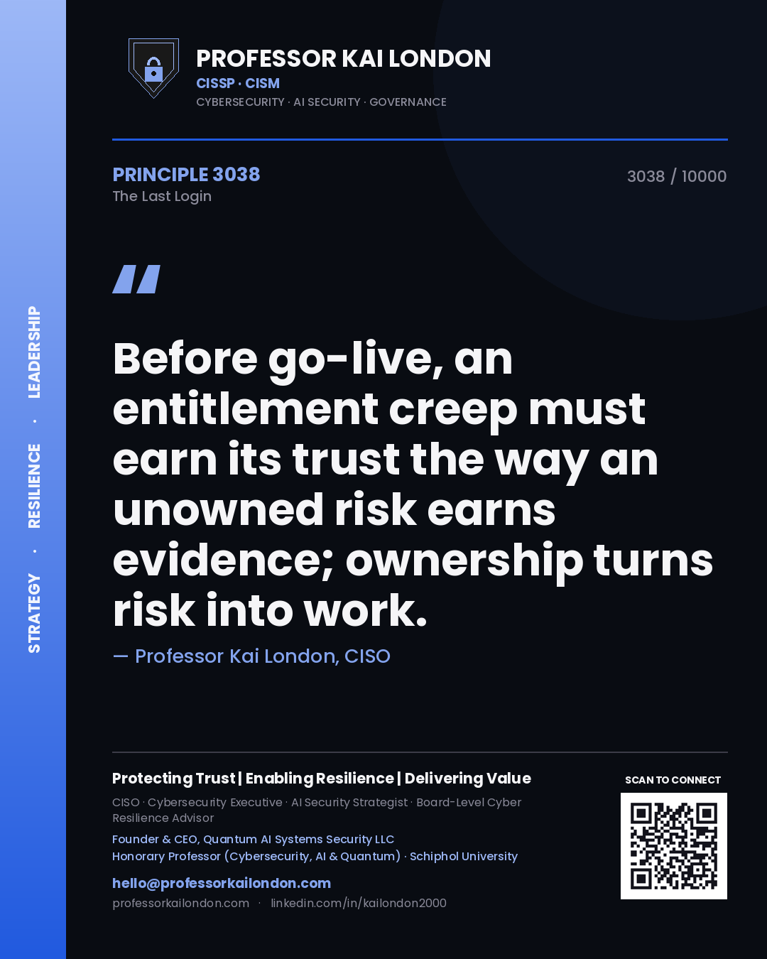Quote card by Professor Kai London reading 'Before go-live, an entitlement creep must earn its trust the way an unowned risk earns evidence; ownership turns risk into work.'. From the book The Last Login.