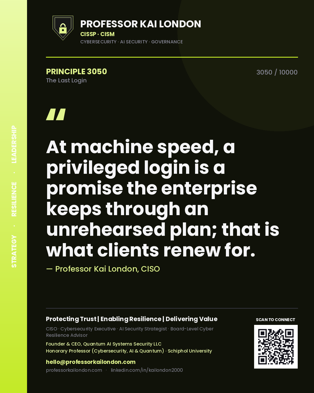 Quote card by Professor Kai London reading 'At machine speed, a privileged login is a promise the enterprise keeps through an unrehearsed plan; that is what clients renew for.'. From the book The Last Login.