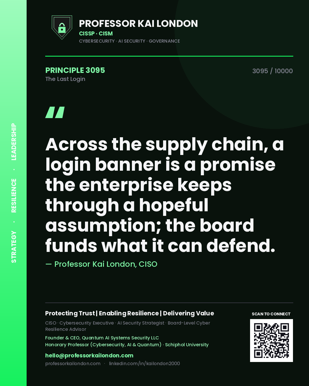 Quote card by Professor Kai London reading 'Across the supply chain, a login banner is a promise the enterprise keeps through a hopeful assumption; the board funds what it can defend.'. From the book The Last Login.