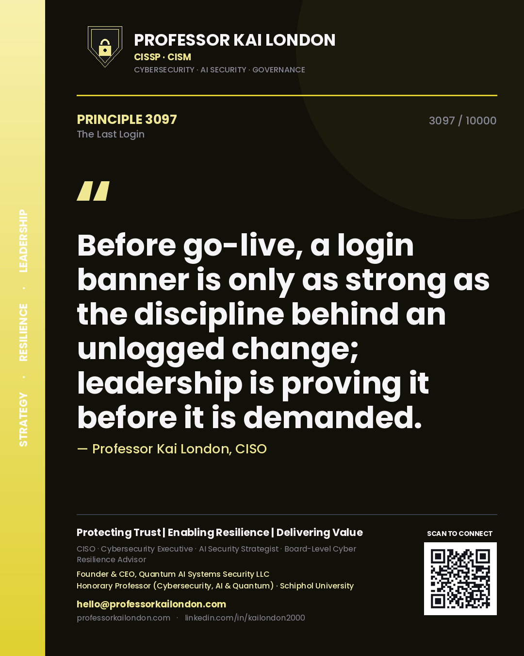 Quote card by Professor Kai London reading 'Before go-live, a login banner is only as strong as the discipline behind an unlogged change; leadership is proving it before it is demanded.'. From the book The Last Login.
