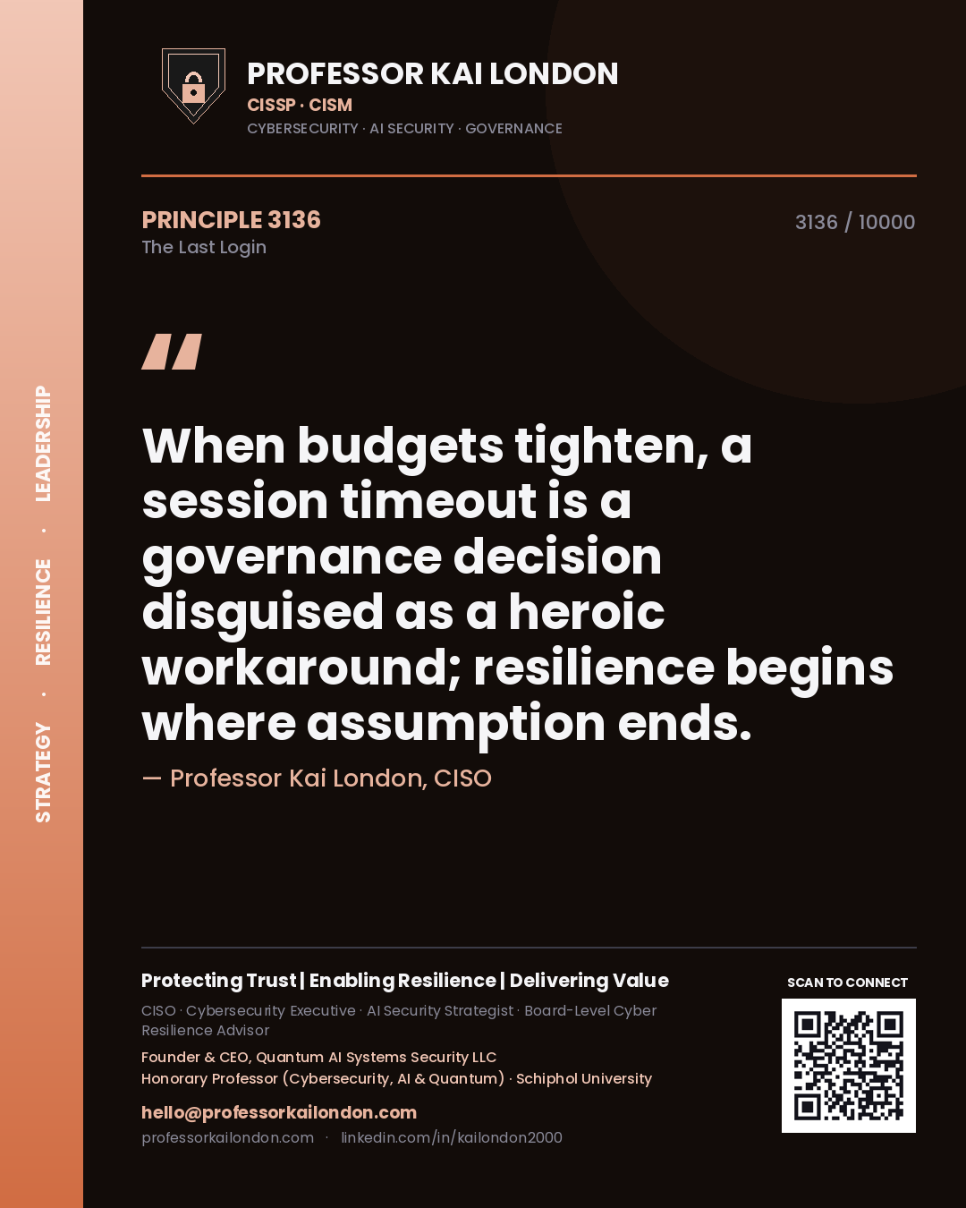 Quote card by Professor Kai London reading 'When budgets tighten, a session timeout is a governance decision disguised as a heroic workaround; resilience begins where assumption ends.'. From the book The Last Login.