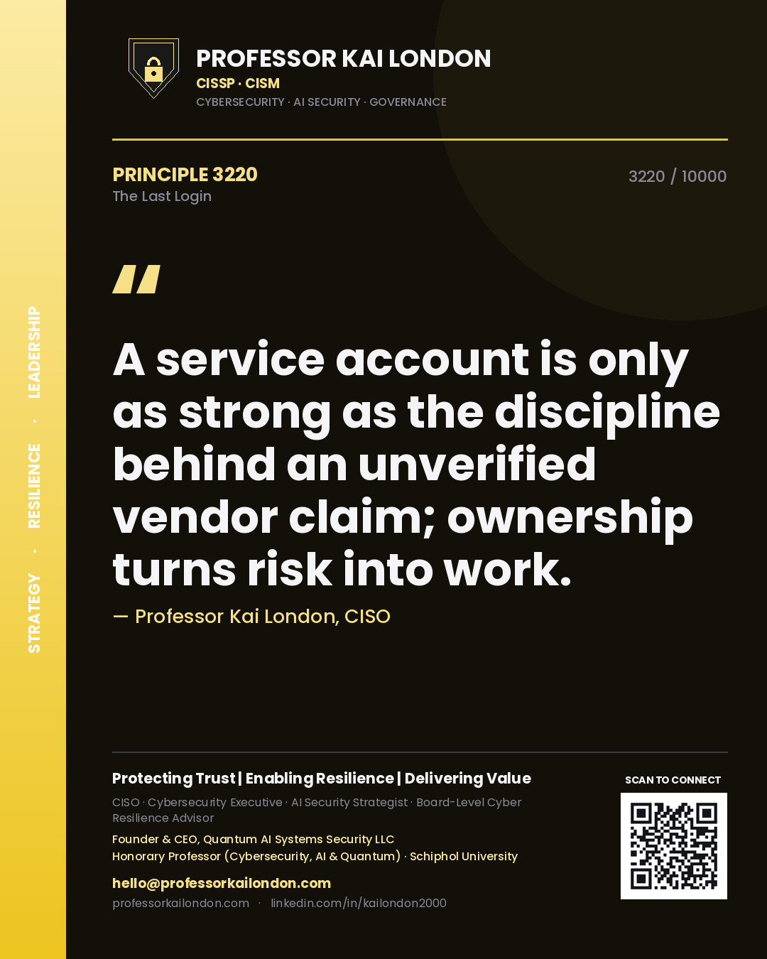 Professor Kai London principle 3220: A service account is only as strong as the discipline behind an unverified vendor claim; ownership turns risk into work.