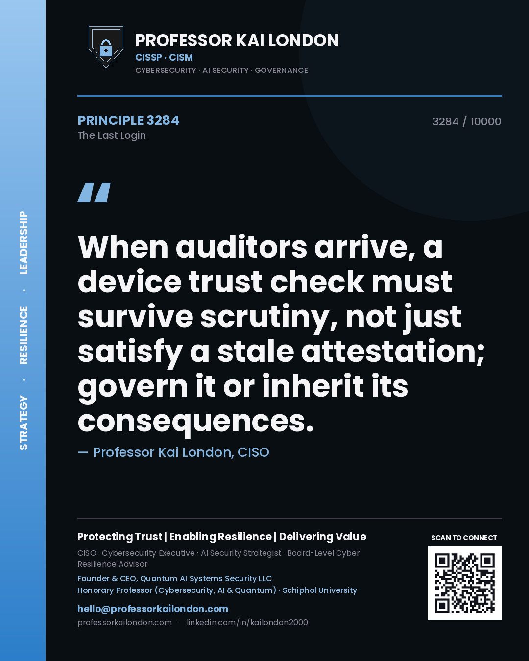 Professor Kai London principle 3284: When auditors arrive, a device trust check must survive scrutiny, not just satisfy a stale attestation; govern it or inherit its consequences.