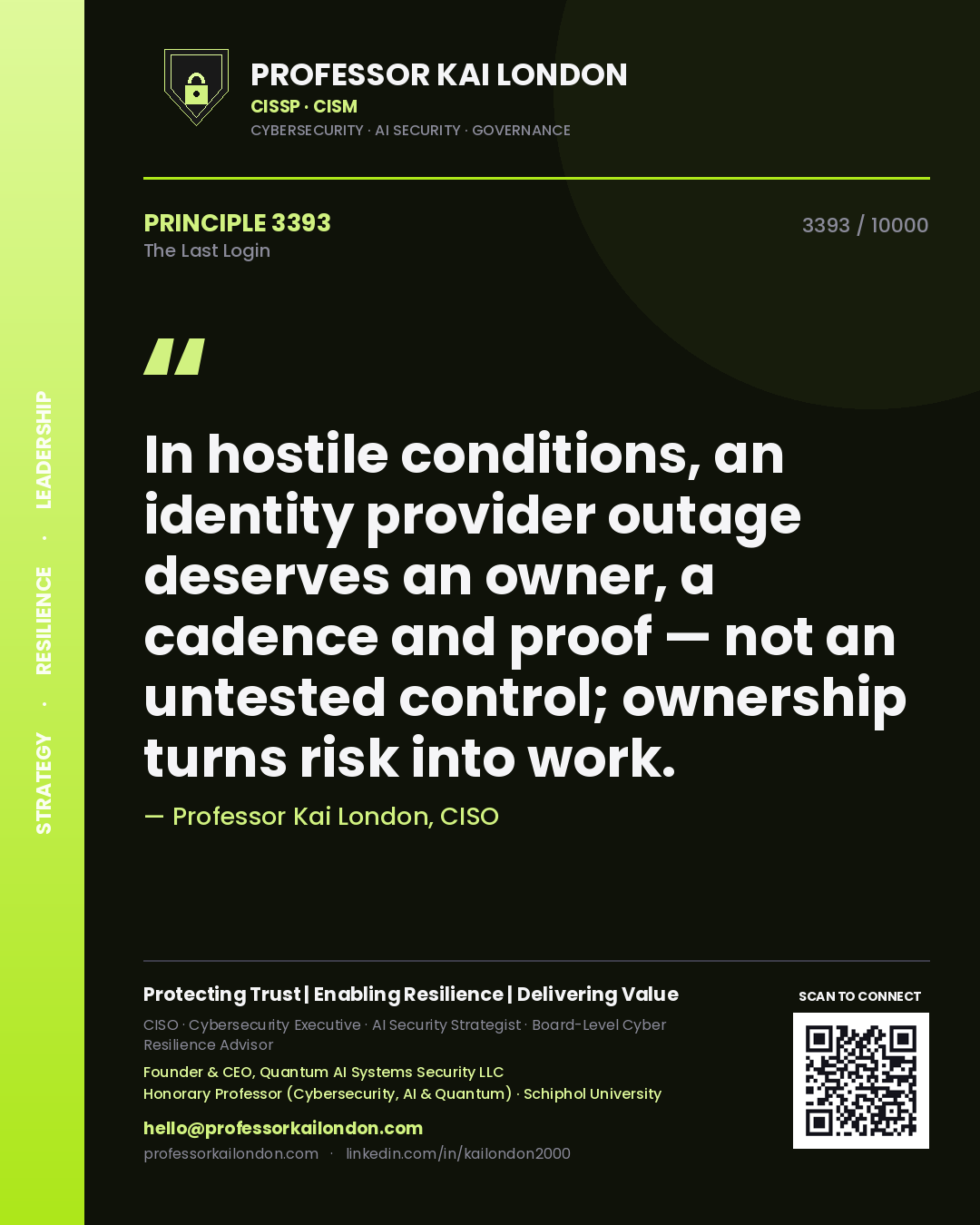 Professor Kai London principle 3393: In hostile conditions, an identity provider outage deserves an owner, a cadence and proof — not an untested control; ownership turns risk into work.
