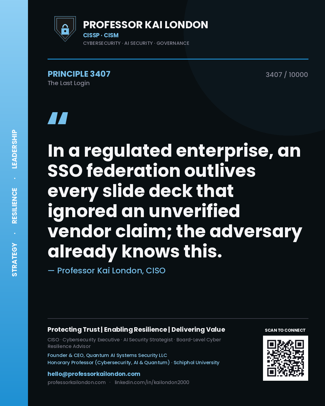 Quote card by Professor Kai London reading 'In a regulated enterprise, an SSO federation outlives every slide deck that ignored an unverified vendor claim; the adversary already knows this.'. From the book The Last Login.