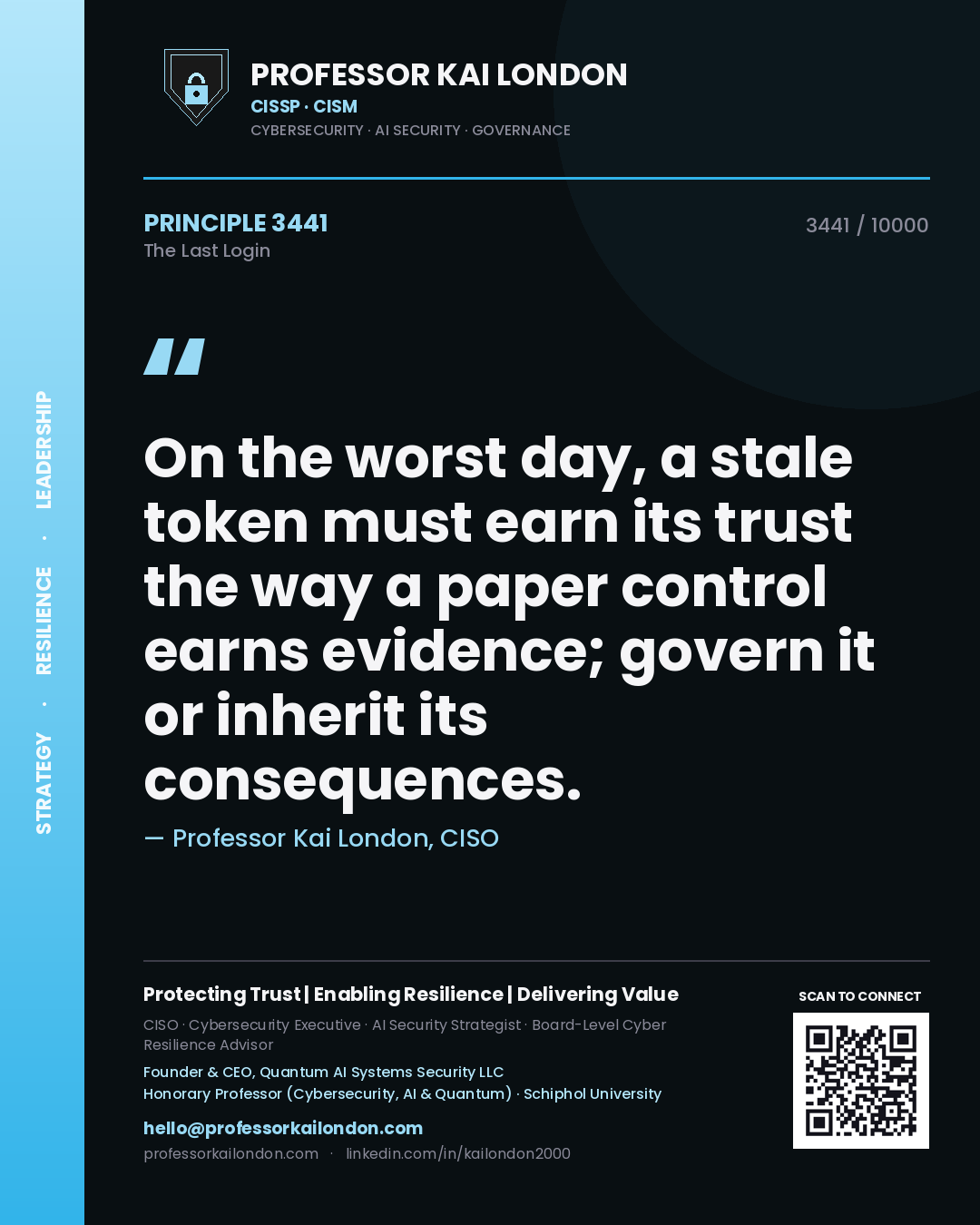 Quote card by Professor Kai London reading 'On the worst day, a stale token must earn its trust the way a paper control earns evidence; govern it or inherit its consequences.'. From the book The Last Login.