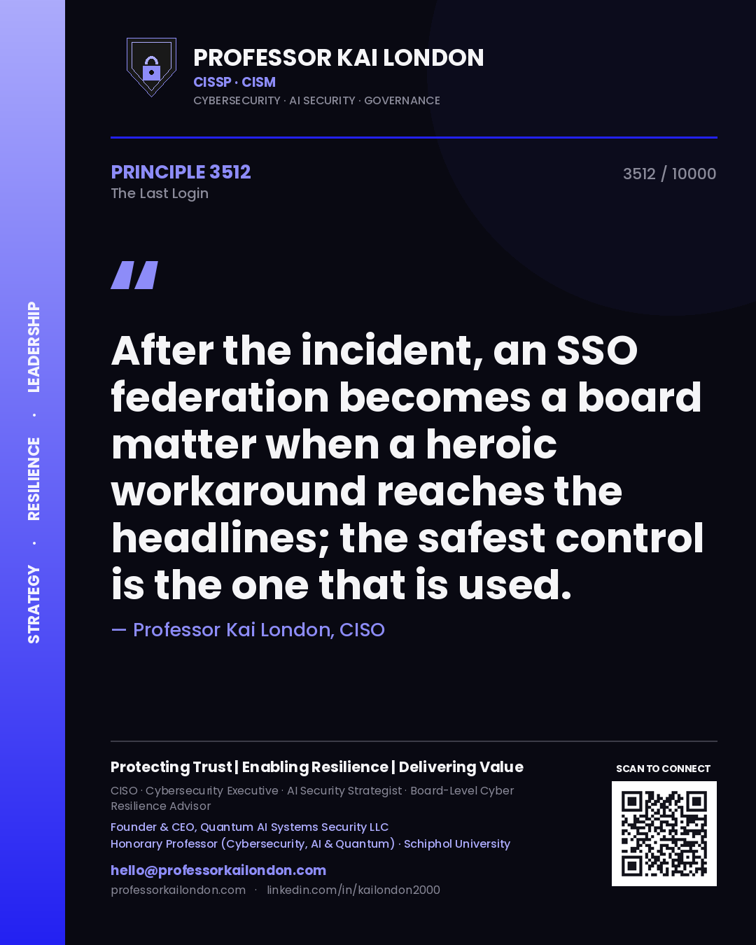 Professor Kai London principle 3512: After the incident, an SSO federation becomes a board matter when a heroic workaround reaches the headlines; the safest control is the one that is used.