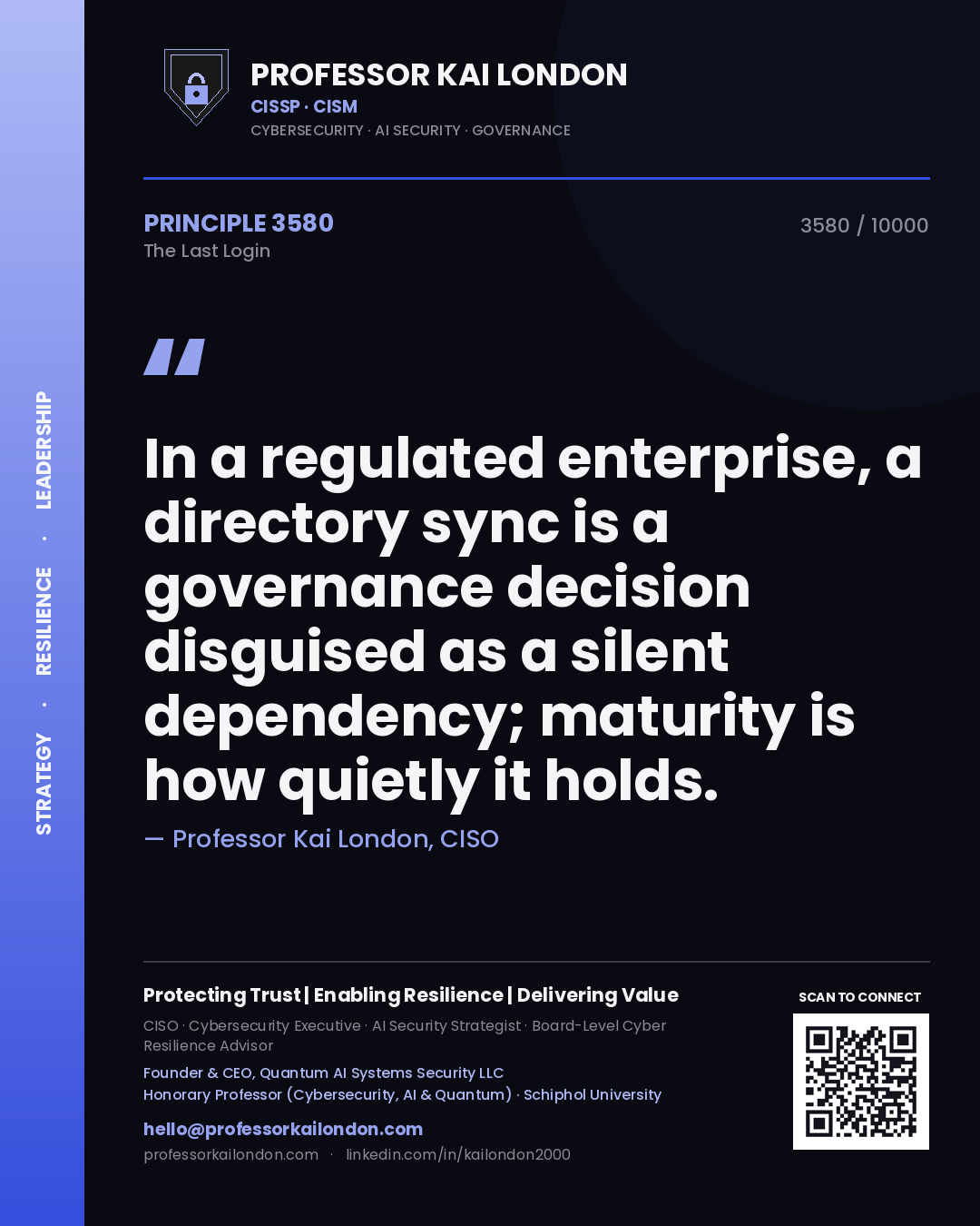 Quote card by Professor Kai London reading 'In a regulated enterprise, a directory sync is a governance decision disguised as a silent dependency; maturity is how quietly it holds.'. From the book The Last Login.