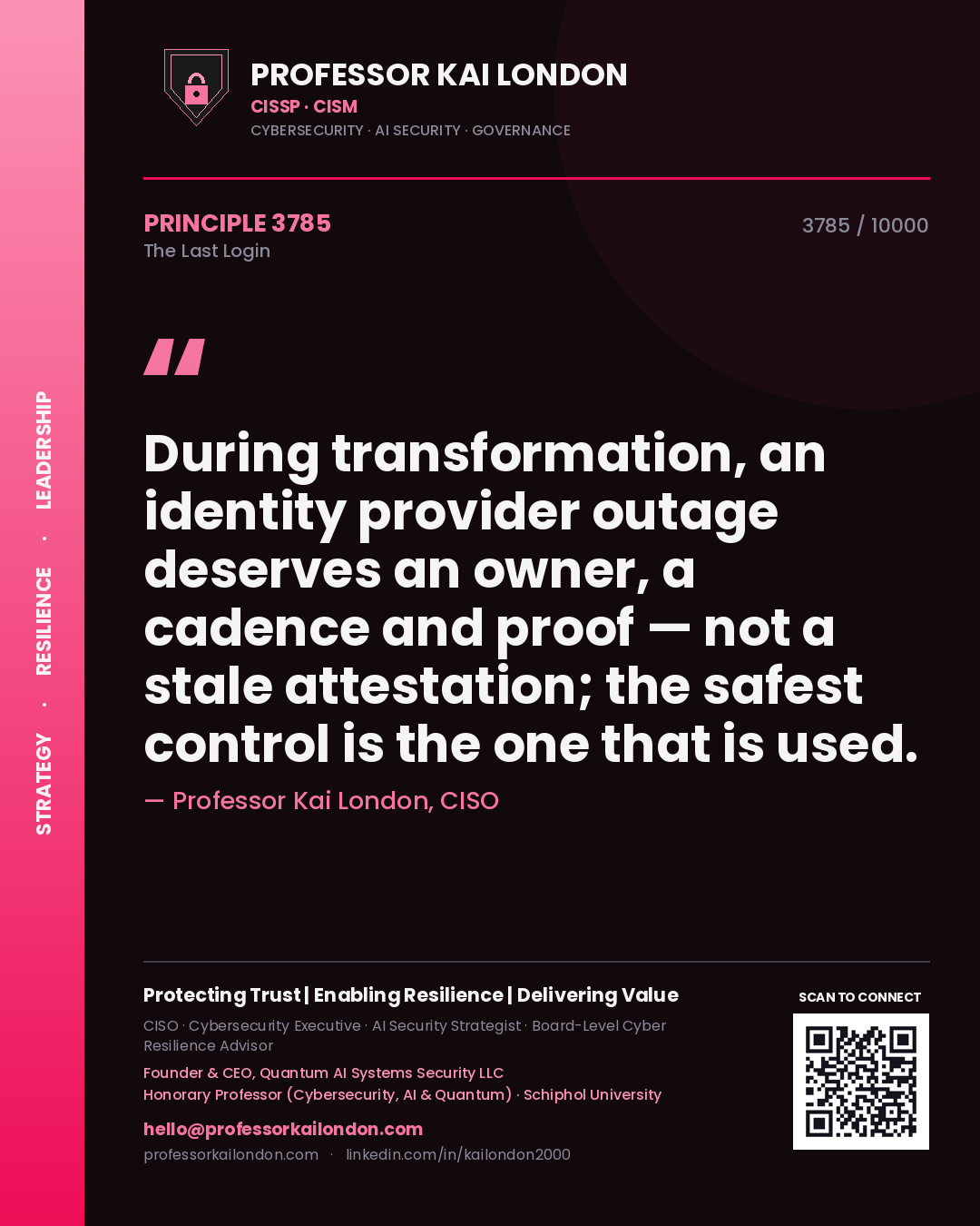 Professor Kai London principle 3785: During transformation, an identity provider outage deserves an owner, a cadence and proof — not a stale attestation; the safest control is the one that is used.