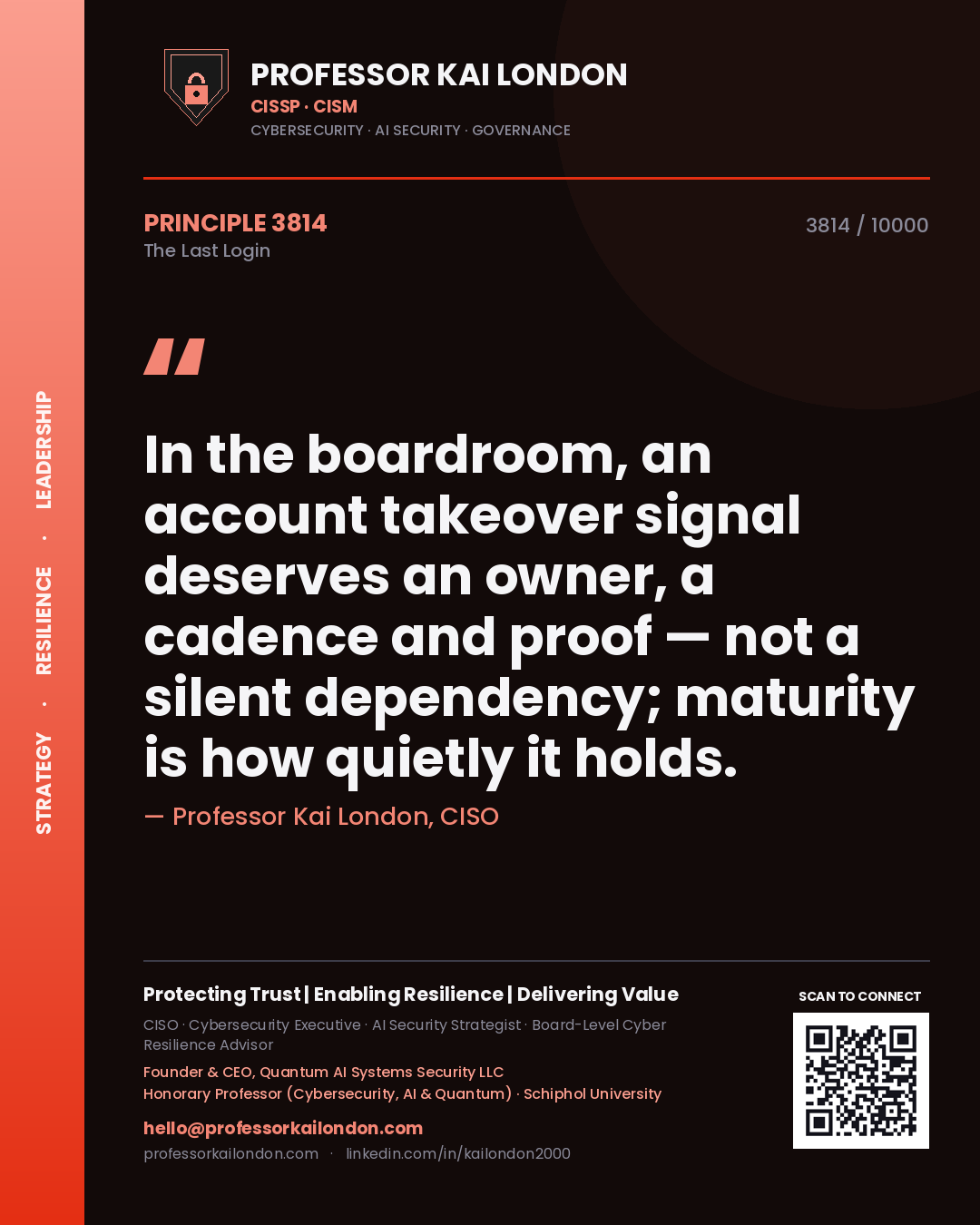 Quote card by Professor Kai London reading 'In the boardroom, an account takeover signal deserves an owner, a cadence and proof — not a silent dependency; maturity is how quietly it holds.'. From the book The Last Login.