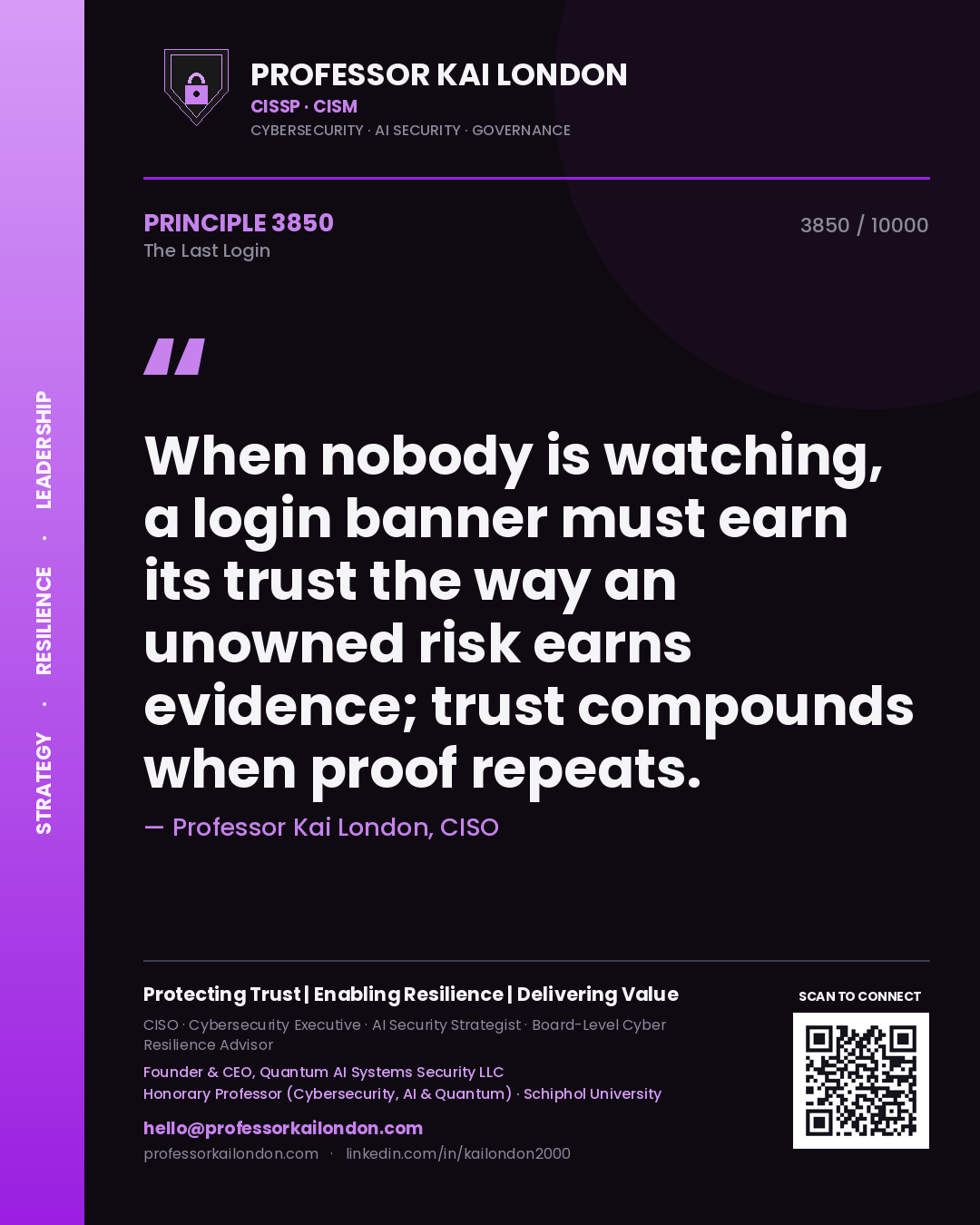 Quote card by Professor Kai London reading 'When nobody is watching, a login banner must earn its trust the way an unowned risk earns evidence; trust compounds when proof repeats.'. From the book The Last Login.