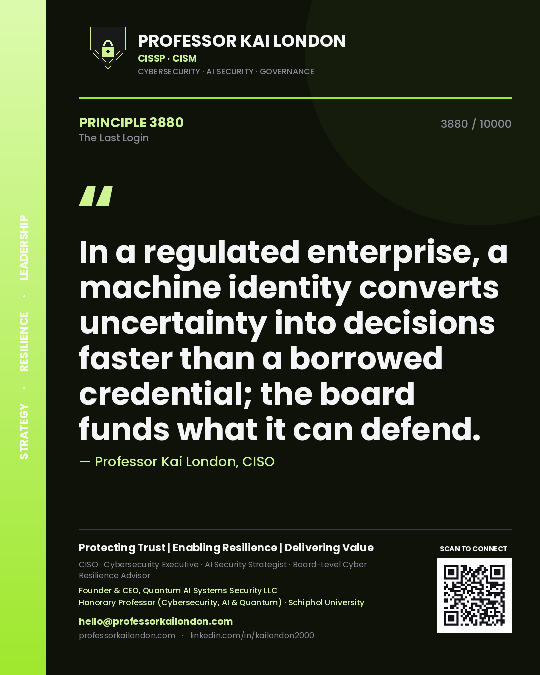 Professor Kai London principle 3880: In a regulated enterprise, a machine identity converts uncertainty into decisions faster than a borrowed credential; the board funds what it can defend.