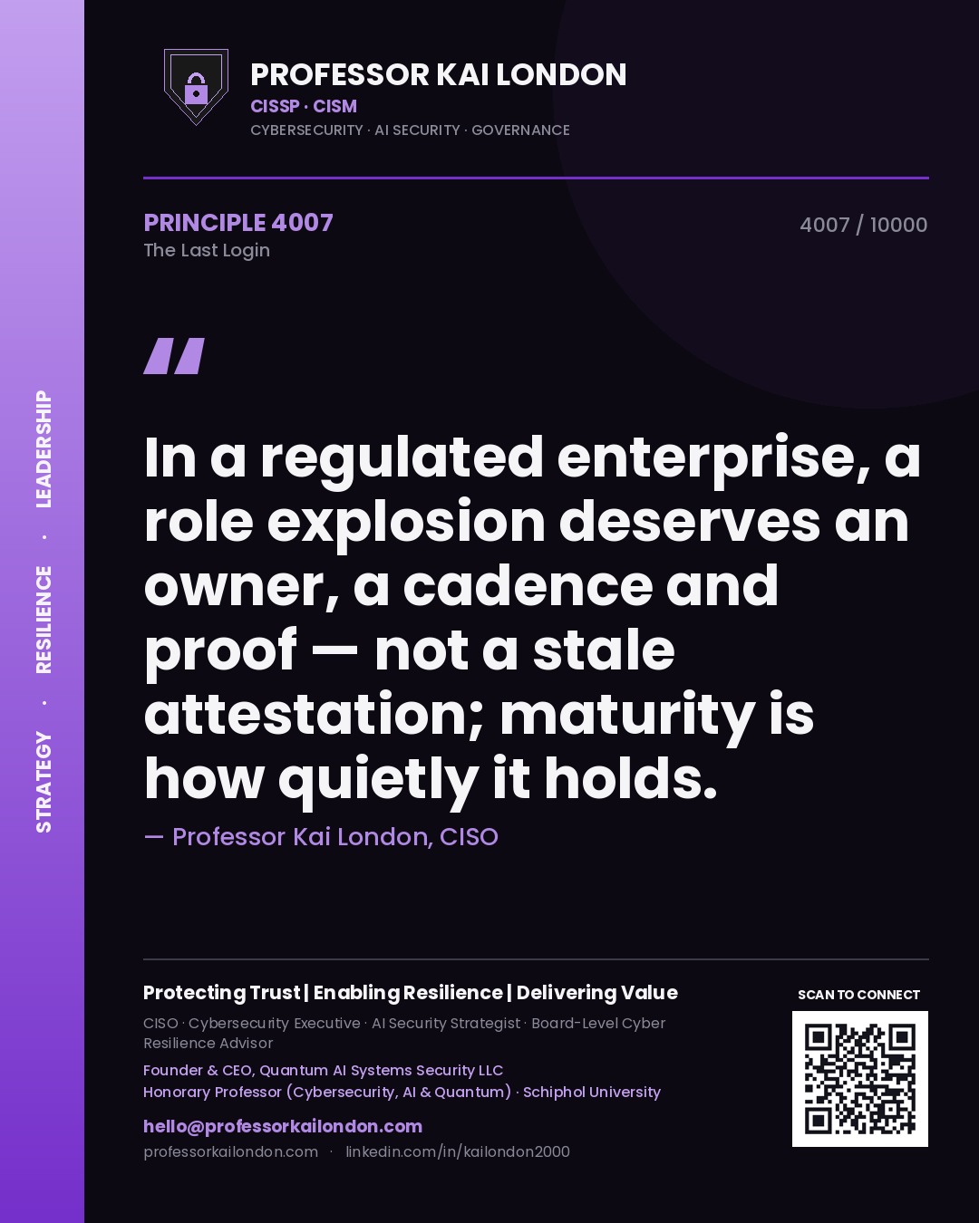 Quote card by Professor Kai London reading 'In a regulated enterprise, a role explosion deserves an owner, a cadence and proof — not a stale attestation; maturity is how quietly it holds.'. From the book The Last Login.