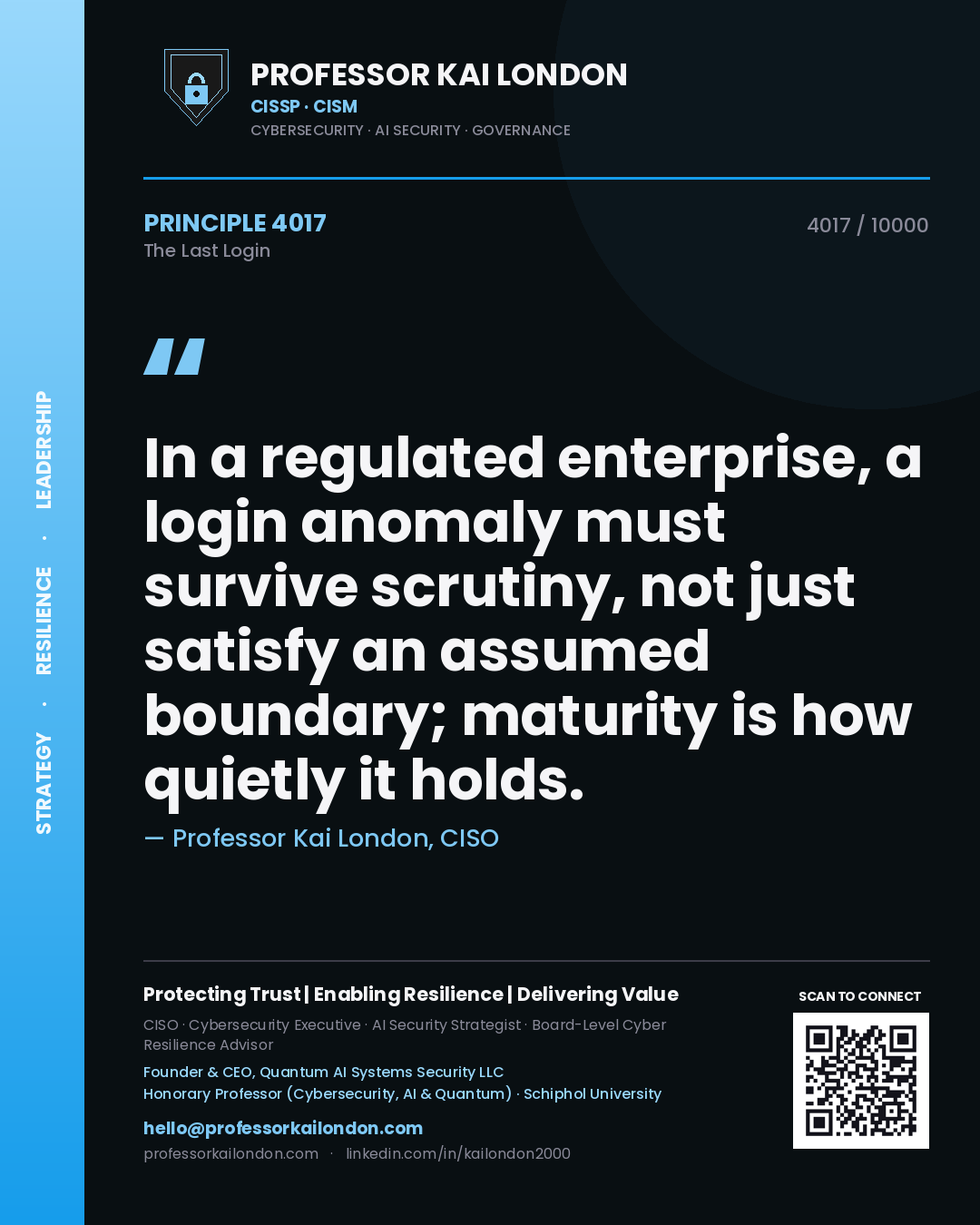 Quote card by Professor Kai London reading 'In a regulated enterprise, a login anomaly must survive scrutiny, not just satisfy an assumed boundary; maturity is how quietly it holds.'. From the book The Last Login.