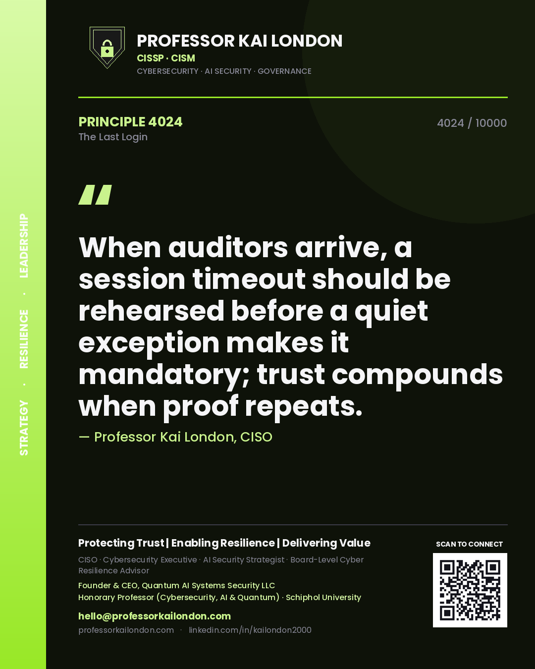 Quote card by Professor Kai London reading 'When auditors arrive, a session timeout should be rehearsed before a quiet exception makes it mandatory; trust compounds when proof repeats.'. From the book The Last Login.