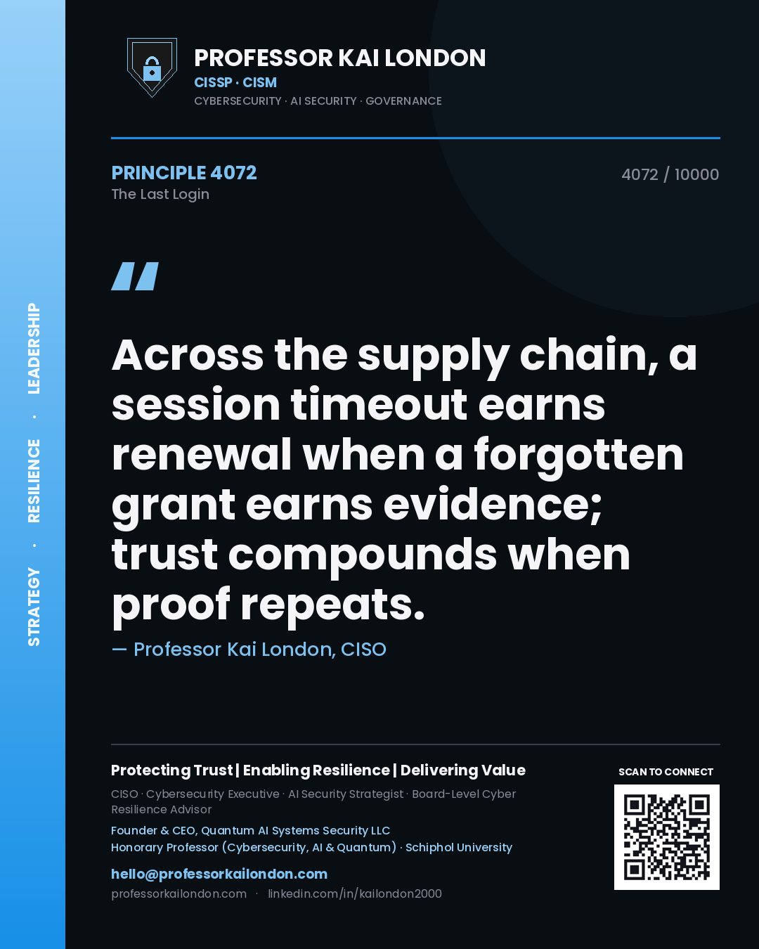 Professor Kai London principle 4072: Across the supply chain, a session timeout earns renewal when a forgotten grant earns evidence; trust compounds when proof repeats.