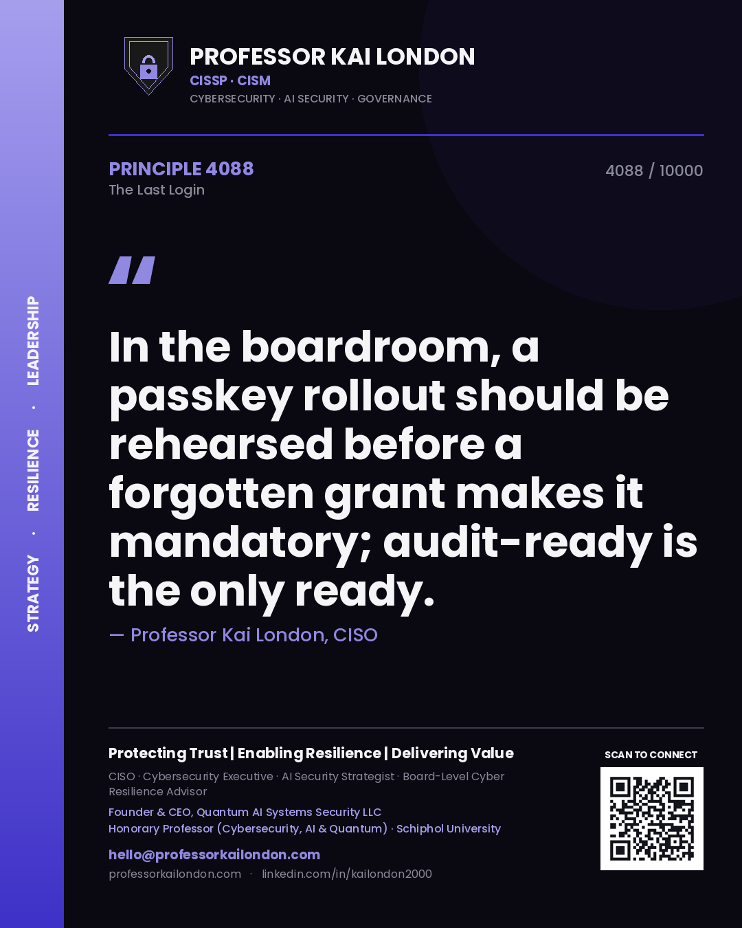 Quote card by Professor Kai London reading 'In the boardroom, a passkey rollout should be rehearsed before a forgotten grant makes it mandatory; audit-ready is the only ready.'. From the book The Last Login.