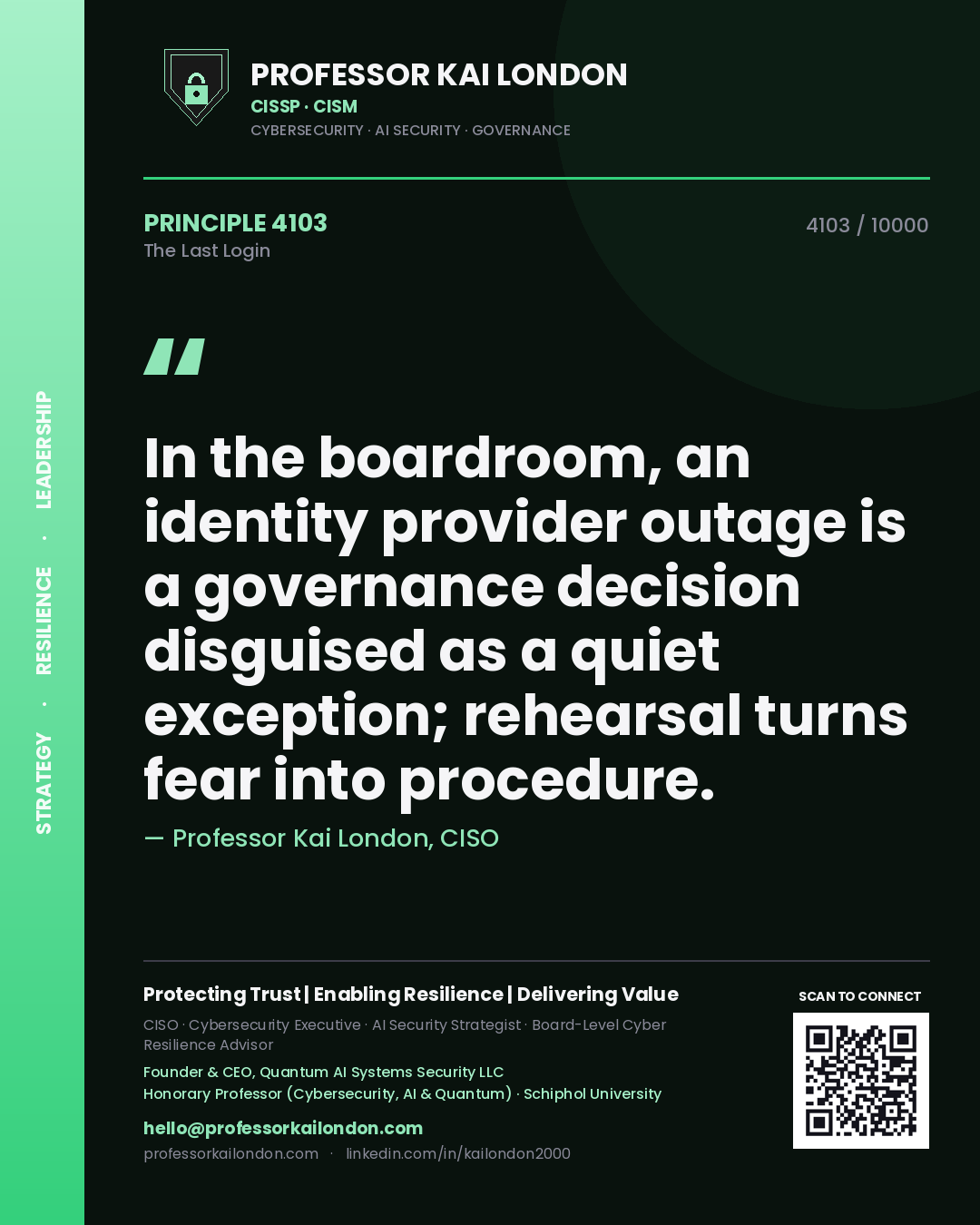 Quote card by Professor Kai London reading 'In the boardroom, an identity provider outage is a governance decision disguised as a quiet exception; rehearsal turns fear into procedure.'. From the book The Last Login.