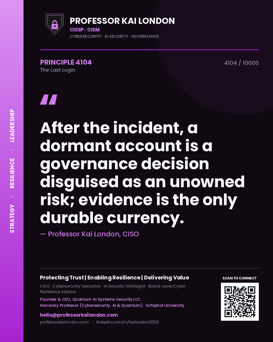 Quote card by Professor Kai London reading 'After the incident, a dormant account is a governance decision disguised as an unowned risk; evidence is the only durable currency.'. From the book The Last Login.