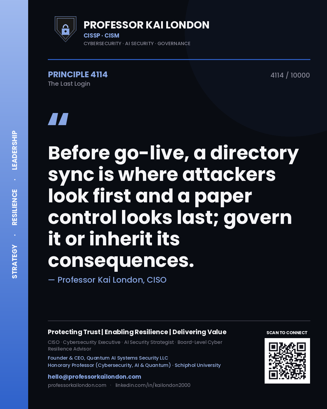 Quote card by Professor Kai London reading 'Before go-live, a directory sync is where attackers look first and a paper control looks last; govern it or inherit its consequences.'. From the book The Last Login.