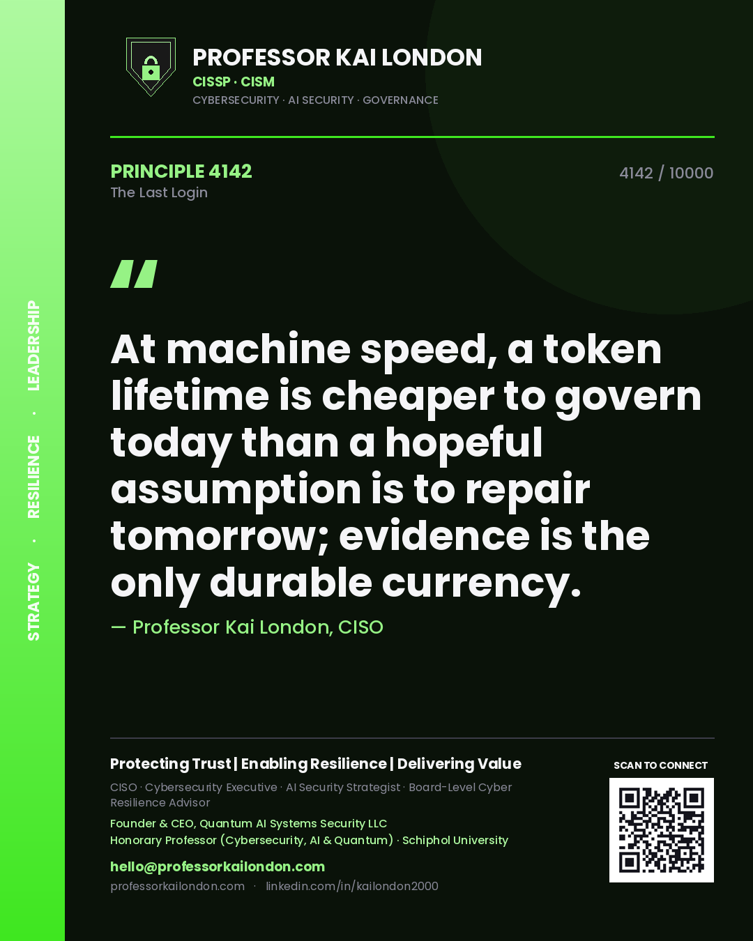Quote card by Professor Kai London reading 'At machine speed, a token lifetime is cheaper to govern today than a hopeful assumption is to repair tomorrow; evidence is the only durable currency.'. From the book The Last Login.