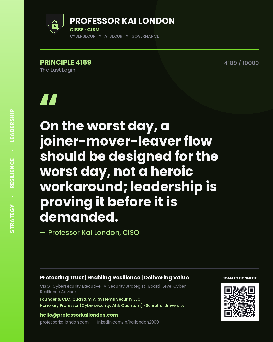 Quote card by Professor Kai London reading 'On the worst day, a joiner-mover-leaver flow should be designed for the worst day, not a heroic workaround; leadership is proving it before it is demanded.'. From the book The Last Login.